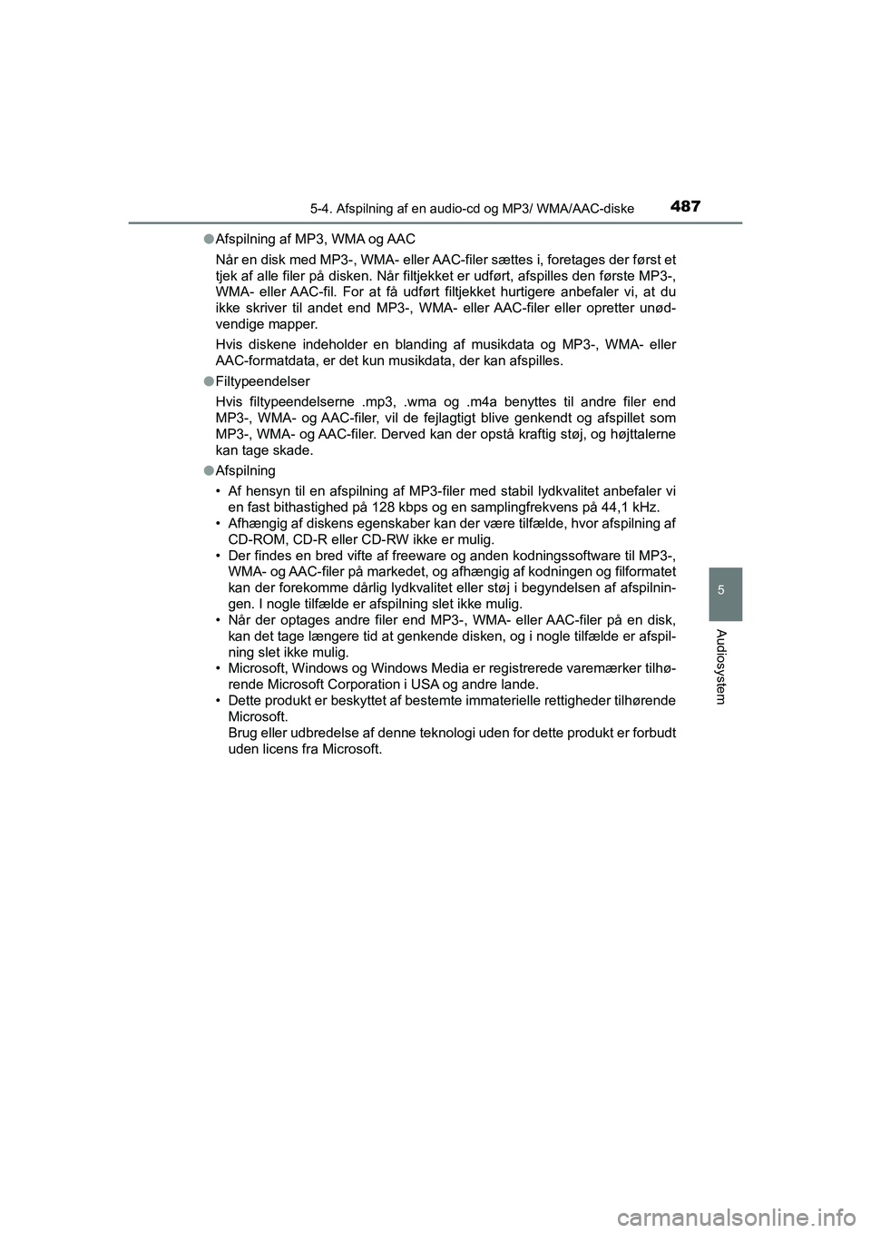 TOYOTA HILUX 2021 Brugsanvisning (in Danish) 4875-4. Afspilning af en audio-cd og MP3/ WMA/AAC-diske
5
Audiosystem
HILUX OM0K641DKl
Afspilning af MP3, WMA og AAC
Når en disk med MP3-, WMA- eller AAC- filer sættes i, foretages der først et
tje TOYOTA HILUX 2021 Brugsanvisning (in Danish) 4875-4. Afspilning af en audio-cd og MP3/ WMA/AAC-diske
5
Audiosystem
HILUX OM0K641DKl
Afspilning af MP3, WMA og AAC
Når en disk med MP3-, WMA- eller AAC- filer sættes i, foretages der først et
tje