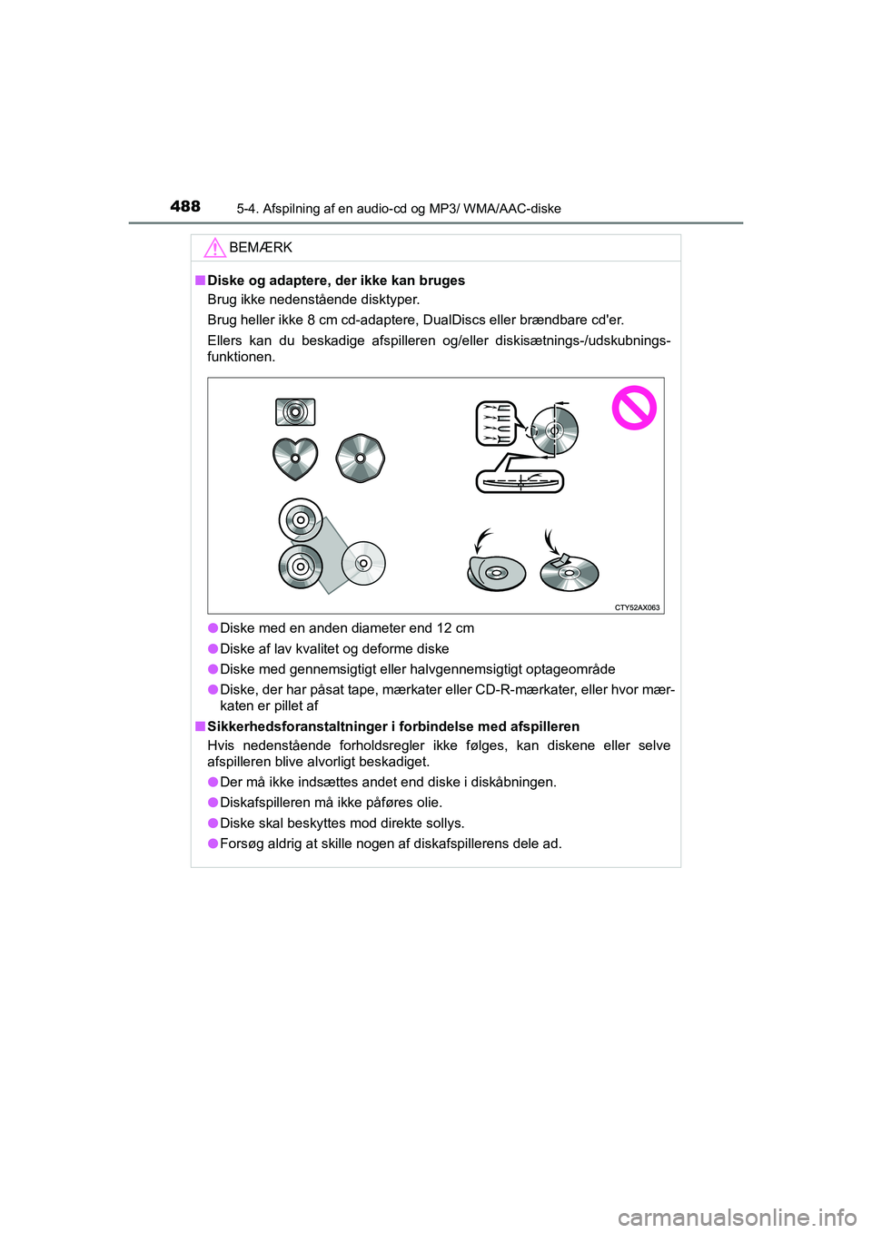 TOYOTA HILUX 2021 Brugsanvisning (in Danish) 4885-4. Afspilning af en audio-cd og MP3/ WMA/AAC-diske
HILUX OM0K641DK
BEMÆRK
nDiske og adaptere, der ikke kan bruges
Brug ikke nedenstående disktyper.
Brug heller ikke 8 cm cd-adaptere, DualDiscs TOYOTA HILUX 2021 Brugsanvisning (in Danish) 4885-4. Afspilning af en audio-cd og MP3/ WMA/AAC-diske
HILUX OM0K641DK
BEMÆRK
nDiske og adaptere, der ikke kan bruges
Brug ikke nedenstående disktyper.
Brug heller ikke 8 cm cd-adaptere, DualDiscs