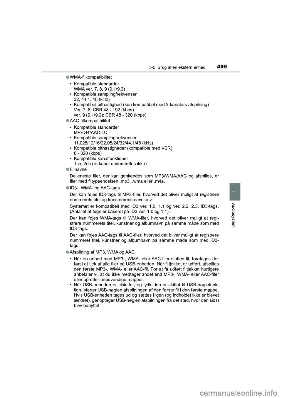 TOYOTA HILUX 2021 Brugsanvisning (in Danish) 4995-5. Brug af en ekstern enhed
5
Audiosystem
HILUX OM0K641DKl
WMA-filkompatibilitet
• Kompatible standarder
WMA ver. 7, 8, 9 (9.1/9.2)
• Kompatible samplingfrekvenser
32, 44,1, 48 (kHz)
• Komp TOYOTA HILUX 2021 Brugsanvisning (in Danish) 4995-5. Brug af en ekstern enhed
5
Audiosystem
HILUX OM0K641DKl
WMA-filkompatibilitet
• Kompatible standarder
WMA ver. 7, 8, 9 (9.1/9.2)
• Kompatible samplingfrekvenser
32, 44,1, 48 (kHz)
• Komp