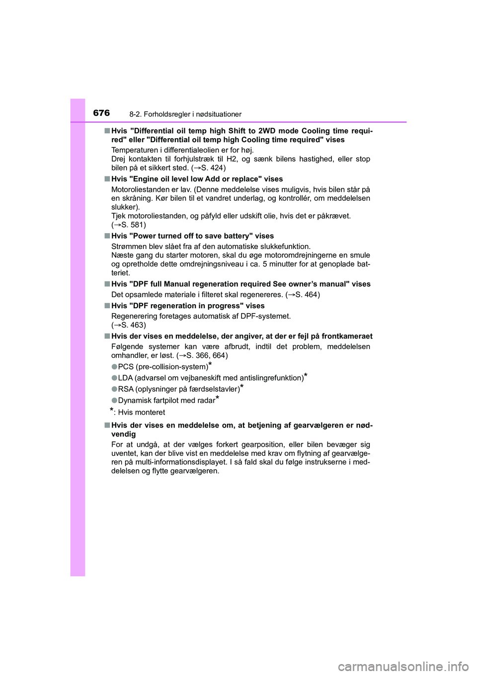 TOYOTA HILUX 2021  Brugsanvisning (in Danish) 6768-2. Forholdsregler i nødsituationer
HILUX OM0K641DKn
Hvis "Differential oil temp high Shift to 2WD mode Cooling time requi-
red" eller "Differential oil temp  high Cooling time required" vises
Te TOYOTA HILUX 2021  Brugsanvisning (in Danish) 6768-2. Forholdsregler i nødsituationer
HILUX OM0K641DKn
Hvis "Differential oil temp high Shift to 2WD mode Cooling time requi-
red" eller "Differential oil temp  high Cooling time required" vises
Te