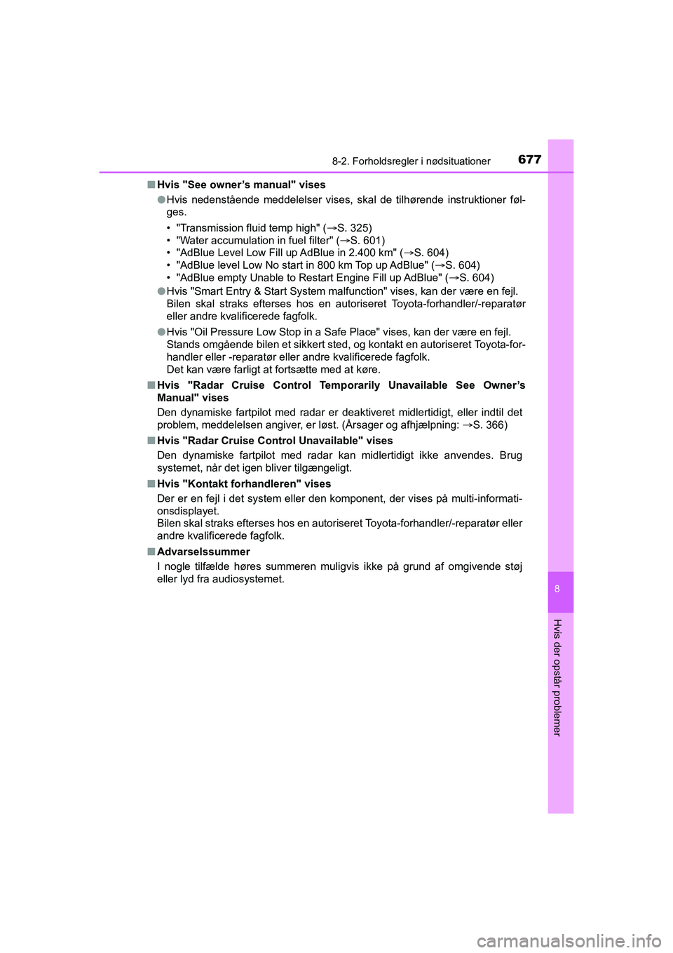 TOYOTA HILUX 2021  Brugsanvisning (in Danish) 6778-2. Forholdsregler i nødsituationer
HILUX OM0K641DK
8
Hvis der opstår problemer
nHvis "See owner’s manual" vises
lHvis nedenstående meddelelser vises, skal de tilhørende instruktioner føl-
 TOYOTA HILUX 2021  Brugsanvisning (in Danish) 6778-2. Forholdsregler i nødsituationer
HILUX OM0K641DK
8
Hvis der opstår problemer
nHvis "See owner’s manual" vises
lHvis nedenstående meddelelser vises, skal de tilhørende instruktioner føl-