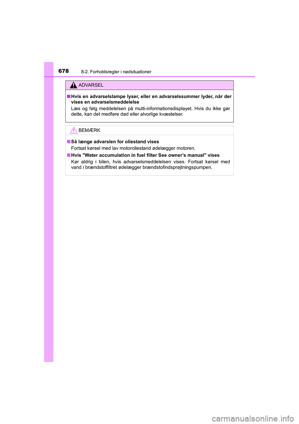 TOYOTA HILUX 2021  Brugsanvisning (in Danish) 6788-2. Forholdsregler i nødsituationer
HILUX OM0K641DK
ADVARSEL
nHvis en advarselslampe lyser, eller en advarselssummer lyder, når der
vises en advarselsmeddelelse
Læs og følg meddelelsen på mul TOYOTA HILUX 2021  Brugsanvisning (in Danish) 6788-2. Forholdsregler i nødsituationer
HILUX OM0K641DK
ADVARSEL
nHvis en advarselslampe lyser, eller en advarselssummer lyder, når der
vises en advarselsmeddelelse
Læs og følg meddelelsen på mul
