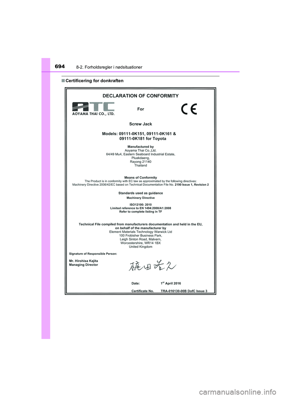 TOYOTA HILUX 2021  Brugsanvisning (in Danish) 6948-2. Forholdsregler i nødsituationer
HILUX OM0K641DK
nCertificering for donkraften
OM0K641DK.book  Page 694  Monday, February 22, 2021  1:35 PM 