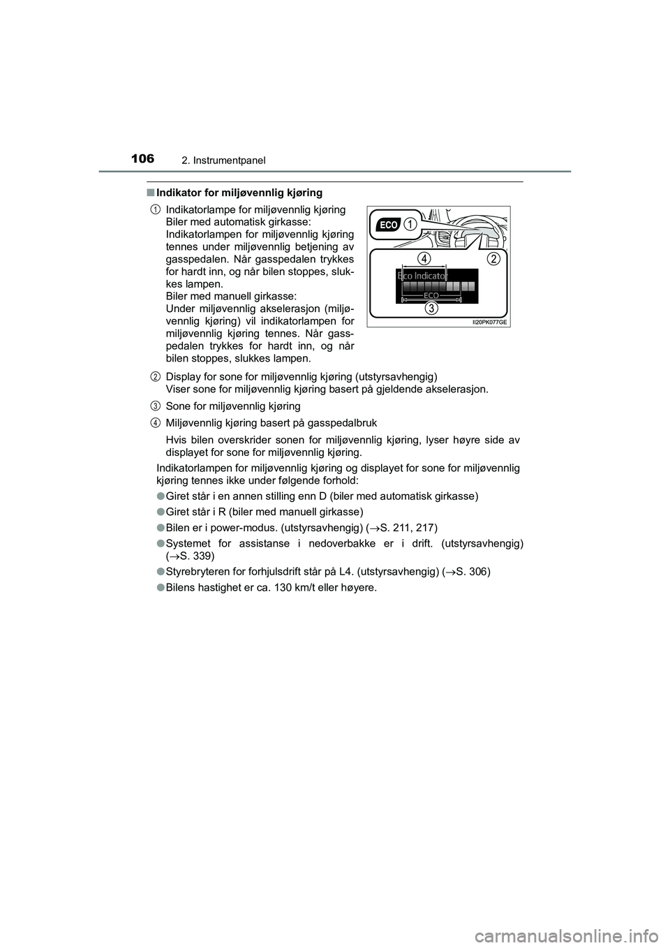 TOYOTA HILUX 2021 Instruksjoner for bruk (in Norwegian) 1062. Instrumentpanel
HILUX OM0K641NO
nIndikator for miljøvennlig kjøring
Display for sone for miljøvennlig kjøring (utstyrsavhengig)
Viser sone for miljøvennlig kjøring basert på gjeldende aks TOYOTA HILUX 2021 Instruksjoner for bruk (in Norwegian) 1062. Instrumentpanel
HILUX OM0K641NO
nIndikator for miljøvennlig kjøring
Display for sone for miljøvennlig kjøring (utstyrsavhengig)
Viser sone for miljøvennlig kjøring basert på gjeldende aks