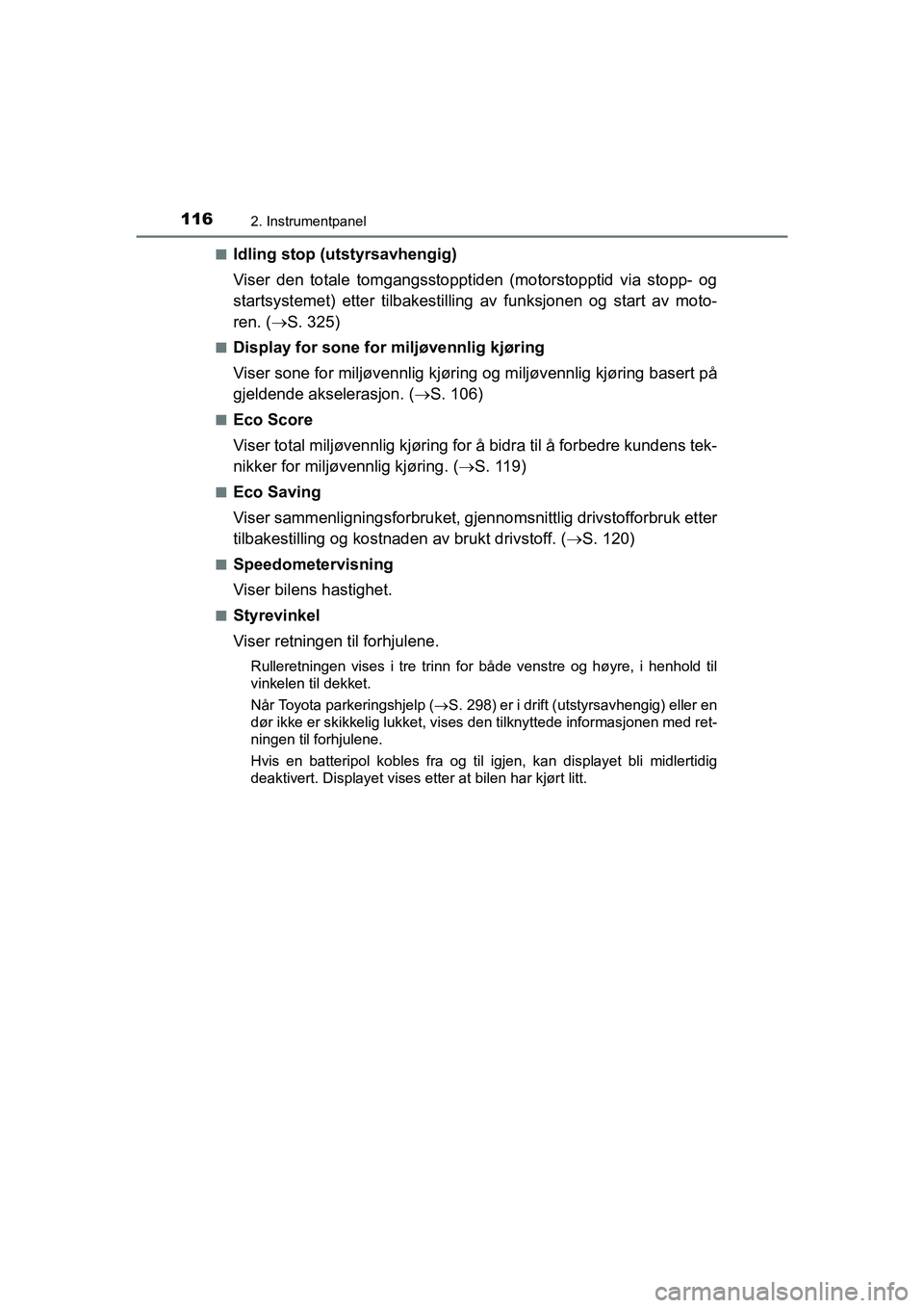 TOYOTA HILUX 2021  Instruksjoner for bruk (in Norwegian) 1162. Instrumentpanel
HILUX OM0K641NOn
Idling stop (utstyrsavhengig)
Viser den totale tomgangsstopptiden (motorstopptid via stopp- og
startsystemet) etter tilbakestilling av funksjonen og start av mot