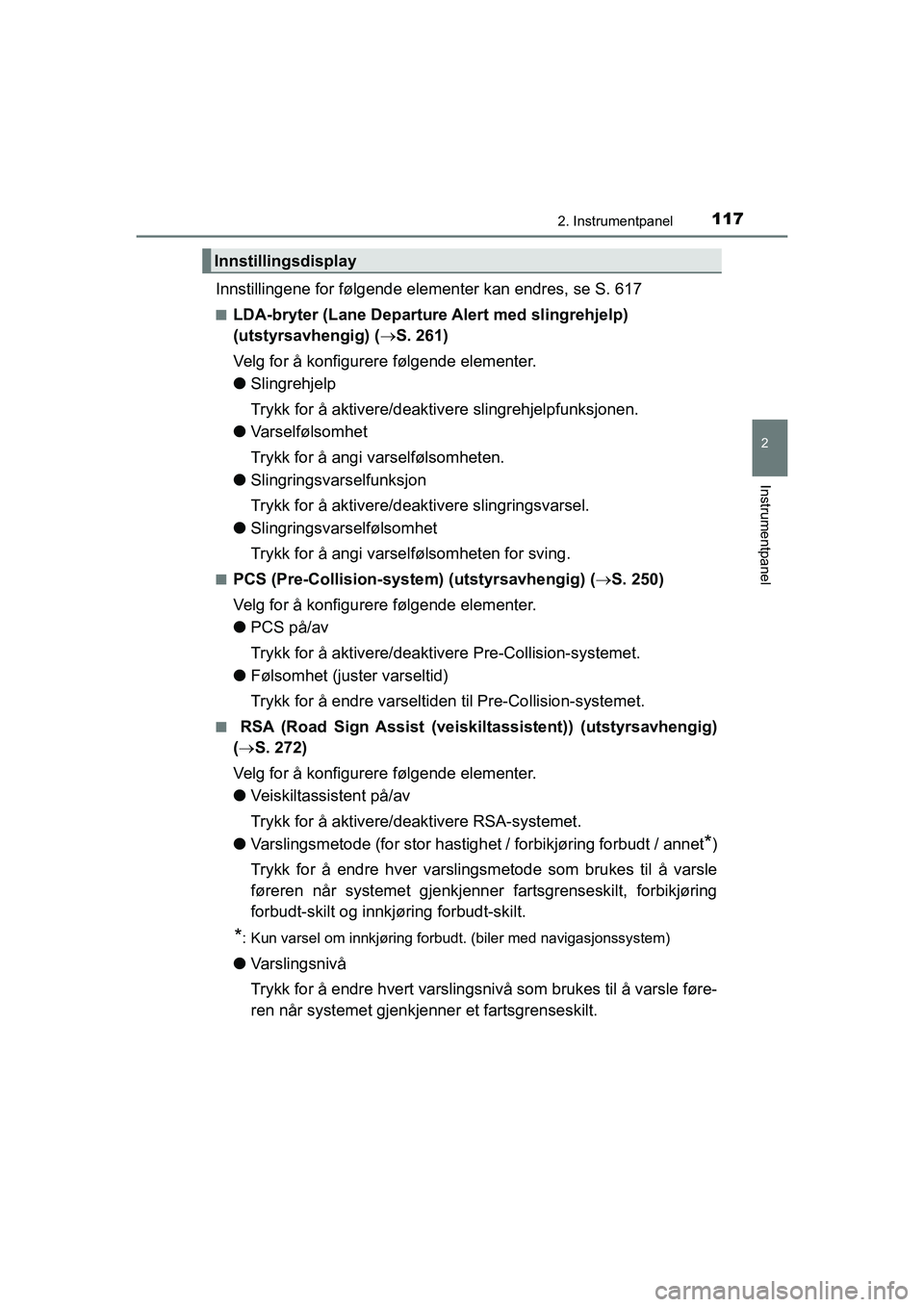 TOYOTA HILUX 2021 Instruksjoner for bruk (in Norwegian) 1172. Instrumentpanel
2
Instrumentpanel
HILUX OM0K641NO
Innstillingene for følgende elementer kan endres, se S. 617
nLDA-bryter (Lane Departure Alert med slingrehjelp)
(utstyrsavhengig) (S. 261)
TOYOTA HILUX 2021 Instruksjoner for bruk (in Norwegian) 1172. Instrumentpanel
2
Instrumentpanel
HILUX OM0K641NO
Innstillingene for følgende elementer kan endres, se S. 617
nLDA-bryter (Lane Departure Alert med slingrehjelp)
(utstyrsavhengig) (S. 261)