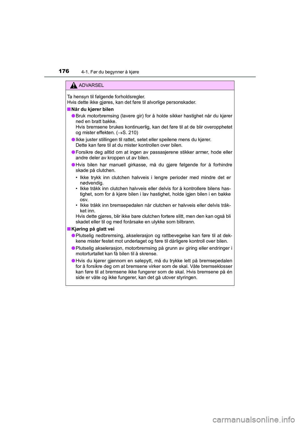 TOYOTA HILUX 2021 Instruksjoner for bruk (in Norwegian) 1764-1. Før du begynner å kjøre
HILUX OM0K641NO
ADVARSEL
Ta hensyn til følgende forholdsregler.
Hvis dette ikke gjøres, kan det føre til alvorlige personskader.
nNår du kjører bilen
l Bruk mot TOYOTA HILUX 2021 Instruksjoner for bruk (in Norwegian) 1764-1. Før du begynner å kjøre
HILUX OM0K641NO
ADVARSEL
Ta hensyn til følgende forholdsregler.
Hvis dette ikke gjøres, kan det føre til alvorlige personskader.
nNår du kjører bilen
l Bruk mot