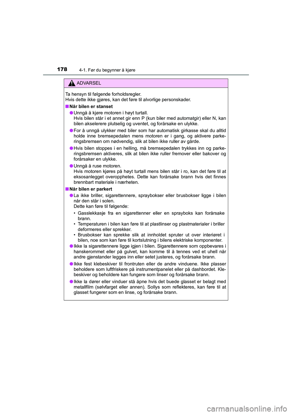 TOYOTA HILUX 2021 Instruksjoner for bruk (in Norwegian) 1784-1. Før du begynner å kjøre
HILUX OM0K641NO
ADVARSEL
Ta hensyn til følgende forholdsregler.
Hvis dette ikke gjøres, kan det føre til alvorlige personskader.
nNår bilen er stanset
l Unngå TOYOTA HILUX 2021 Instruksjoner for bruk (in Norwegian) 1784-1. Før du begynner å kjøre
HILUX OM0K641NO
ADVARSEL
Ta hensyn til følgende forholdsregler.
Hvis dette ikke gjøres, kan det føre til alvorlige personskader.
nNår bilen er stanset
l Unngå