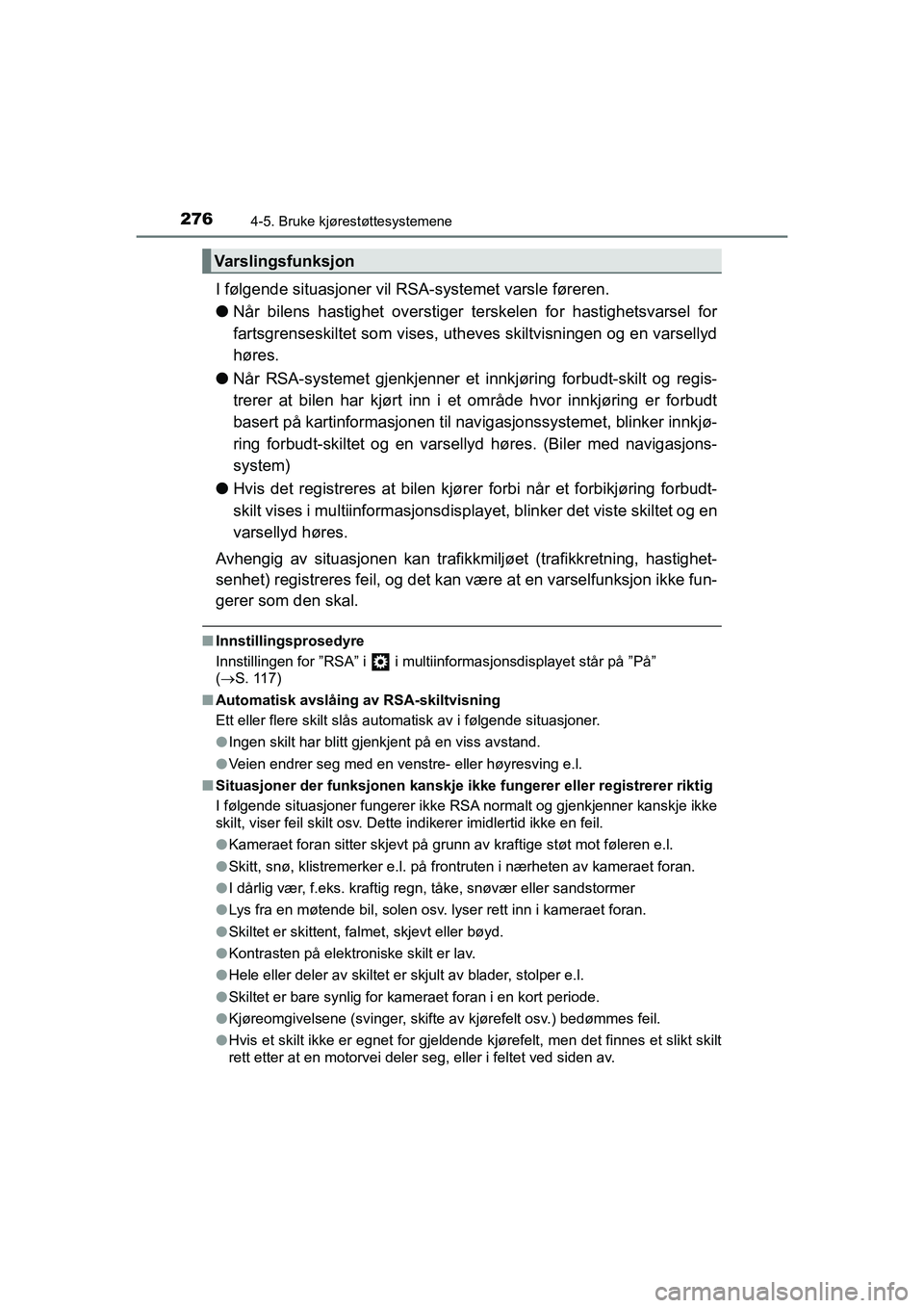TOYOTA HILUX 2021 Instruksjoner for bruk (in Norwegian) 2764-5. Bruke kjørestøttesystemene
HILUX OM0K641NO
I følgende situasjoner vil RSA-systemet varsle føreren.
lNår bilens hastighet ov erstiger terskelen for hastighetsvarsel for
fartsgrenseskiltet TOYOTA HILUX 2021 Instruksjoner for bruk (in Norwegian) 2764-5. Bruke kjørestøttesystemene
HILUX OM0K641NO
I følgende situasjoner vil RSA-systemet varsle føreren.
lNår bilens hastighet ov erstiger terskelen for hastighetsvarsel for
fartsgrenseskiltet