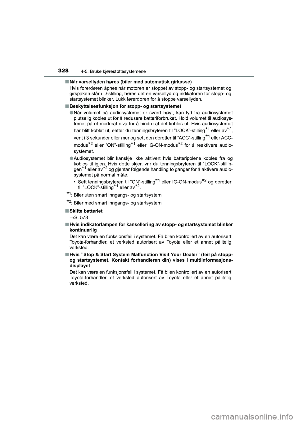 TOYOTA HILUX 2021 Instruksjoner for bruk (in Norwegian) 3284-5. Bruke kjørestøttesystemene
HILUX OM0K641NOn
Når varsellyden høres (biler med automatisk girkasse)
Hvis førerdøren åpnes når motoren er stoppet av stopp- og startsystemet og
girspaken s TOYOTA HILUX 2021 Instruksjoner for bruk (in Norwegian) 3284-5. Bruke kjørestøttesystemene
HILUX OM0K641NOn
Når varsellyden høres (biler med automatisk girkasse)
Hvis førerdøren åpnes når motoren er stoppet av stopp- og startsystemet og
girspaken s