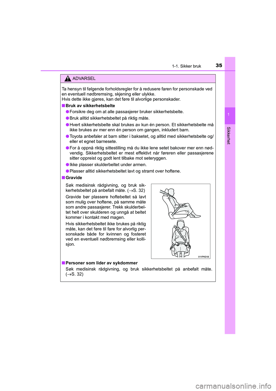 TOYOTA HILUX 2021 Instruksjoner for bruk (in Norwegian) 351-1. Sikker bruk
1
HILUX OM0K641NO
Sikkerhet
ADVARSEL
Ta hensyn til følgende forholdsregler for å redusere faren for personskade ved
en eventuell nødbremsing, skjening eller ulykke.
Hvis dette ik TOYOTA HILUX 2021 Instruksjoner for bruk (in Norwegian) 351-1. Sikker bruk
1
HILUX OM0K641NO
Sikkerhet
ADVARSEL
Ta hensyn til følgende forholdsregler for å redusere faren for personskade ved
en eventuell nødbremsing, skjening eller ulykke.
Hvis dette ik