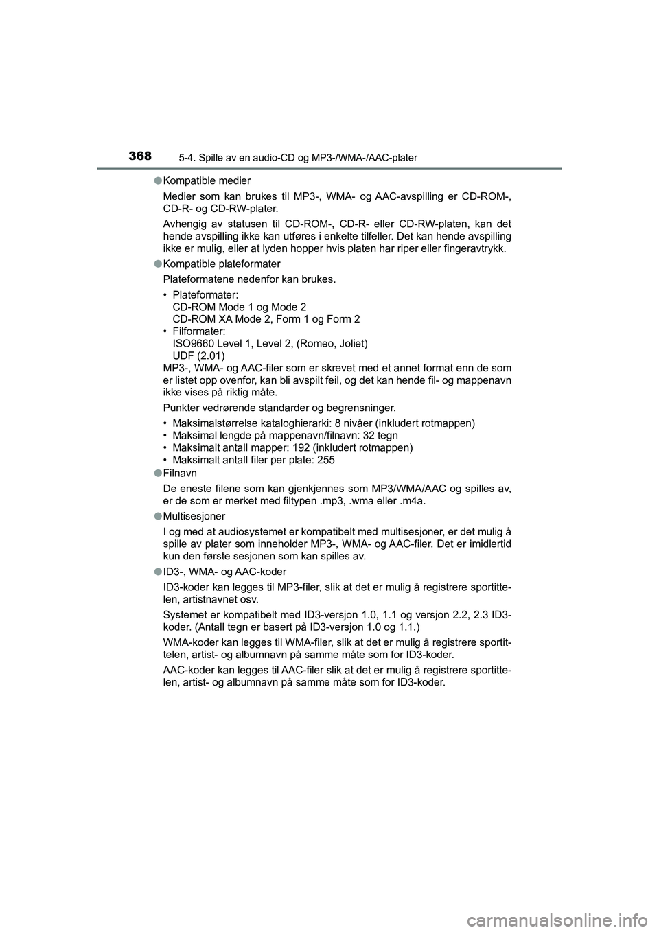 TOYOTA HILUX 2021 Instruksjoner for bruk (in Norwegian) 3685-4. Spille av en audio-CD og MP3-/WMA-/AAC-plater
HILUX OM0K641NOl
Kompatible medier
Medier som kan brukes til MP3-, WMA- og AAC-avspilling er CD-ROM-,
CD-R- og CD-RW-plater.
Avhengig av statusen TOYOTA HILUX 2021 Instruksjoner for bruk (in Norwegian) 3685-4. Spille av en audio-CD og MP3-/WMA-/AAC-plater
HILUX OM0K641NOl
Kompatible medier
Medier som kan brukes til MP3-, WMA- og AAC-avspilling er CD-ROM-,
CD-R- og CD-RW-plater.
Avhengig av statusen