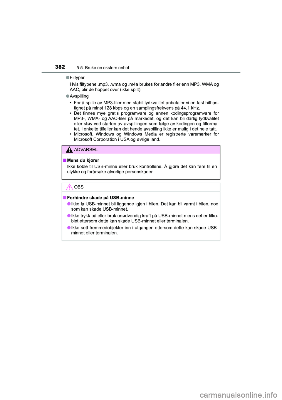 TOYOTA HILUX 2021  Instruksjoner for bruk (in Norwegian) 3825-5. Bruke en ekstern enhet
HILUX OM0K641NOl
Filtyper
Hvis filtypene .mp3, .wma og .m4a brukes for andre filer enn MP3, WMA og
AAC, blir de hoppet over (ikke spilt).
l Avspilling
• For å spille 