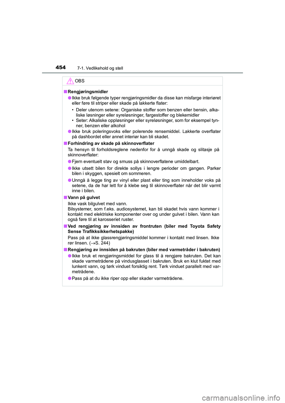 TOYOTA HILUX 2021  Instruksjoner for bruk (in Norwegian) 4547-1. Vedlikehold og stell
HILUX OM0K641NO
OBS
nRengjøringsmidler
l Ikke bruk følgende typer rengjøringsmidler da disse kan misfarge i\
nteriøret
eller føre til striper eller skade på lakkerte