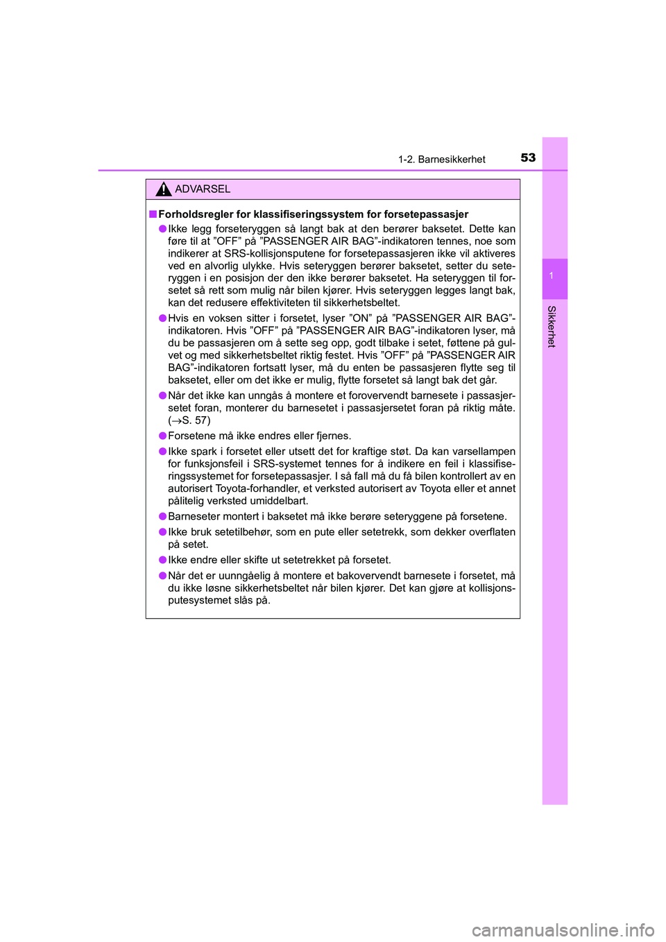 TOYOTA HILUX 2021 Instruksjoner for bruk (in Norwegian) 531-2. Barnesikkerhet
1
HILUX OM0K641NO
Sikkerhet
ADVARSEL
nForholdsregler for klassifiseringssystem for forsetepassasjer
l Ikke legg forseteryggen så langt bak at den berører baksetet. Dette kan
f TOYOTA HILUX 2021 Instruksjoner for bruk (in Norwegian) 531-2. Barnesikkerhet
1
HILUX OM0K641NO
Sikkerhet
ADVARSEL
nForholdsregler for klassifiseringssystem for forsetepassasjer
l Ikke legg forseteryggen så langt bak at den berører baksetet. Dette kan
f