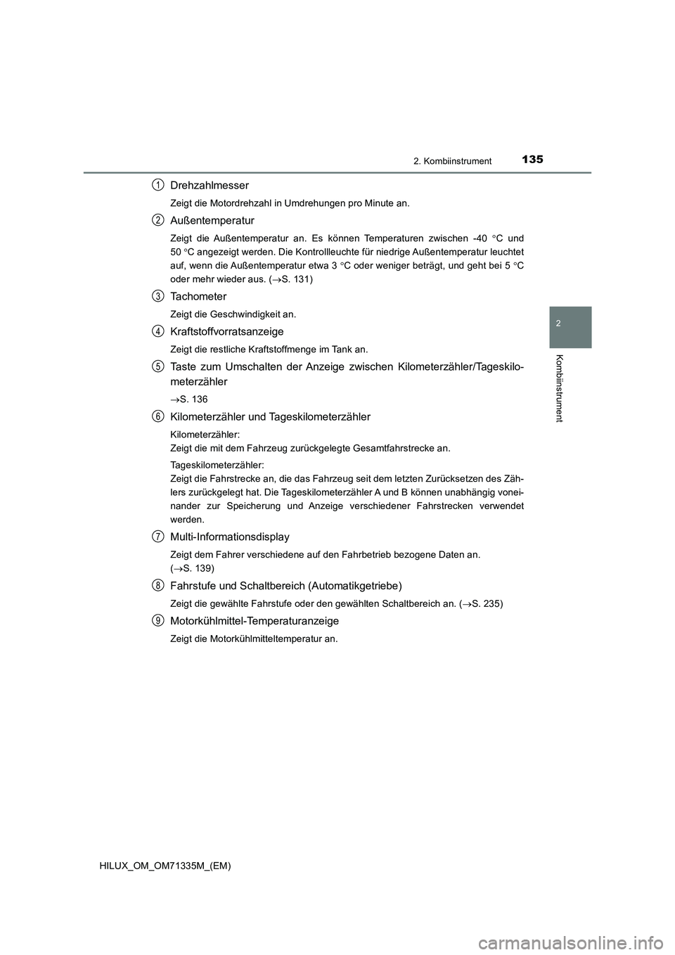 TOYOTA HILUX 2021  Betriebsanleitungen (in German) 1352. Kombiinstrument
2
Kombiinstrument
HILUX_OM_OM71335M_(EM)
Drehzahlmesser
Zeigt die Motordrehzahl in Umdrehungen pro Minute an.
Außentemperatur
Zeigt die Außentemperatur an. Es können Temperatu