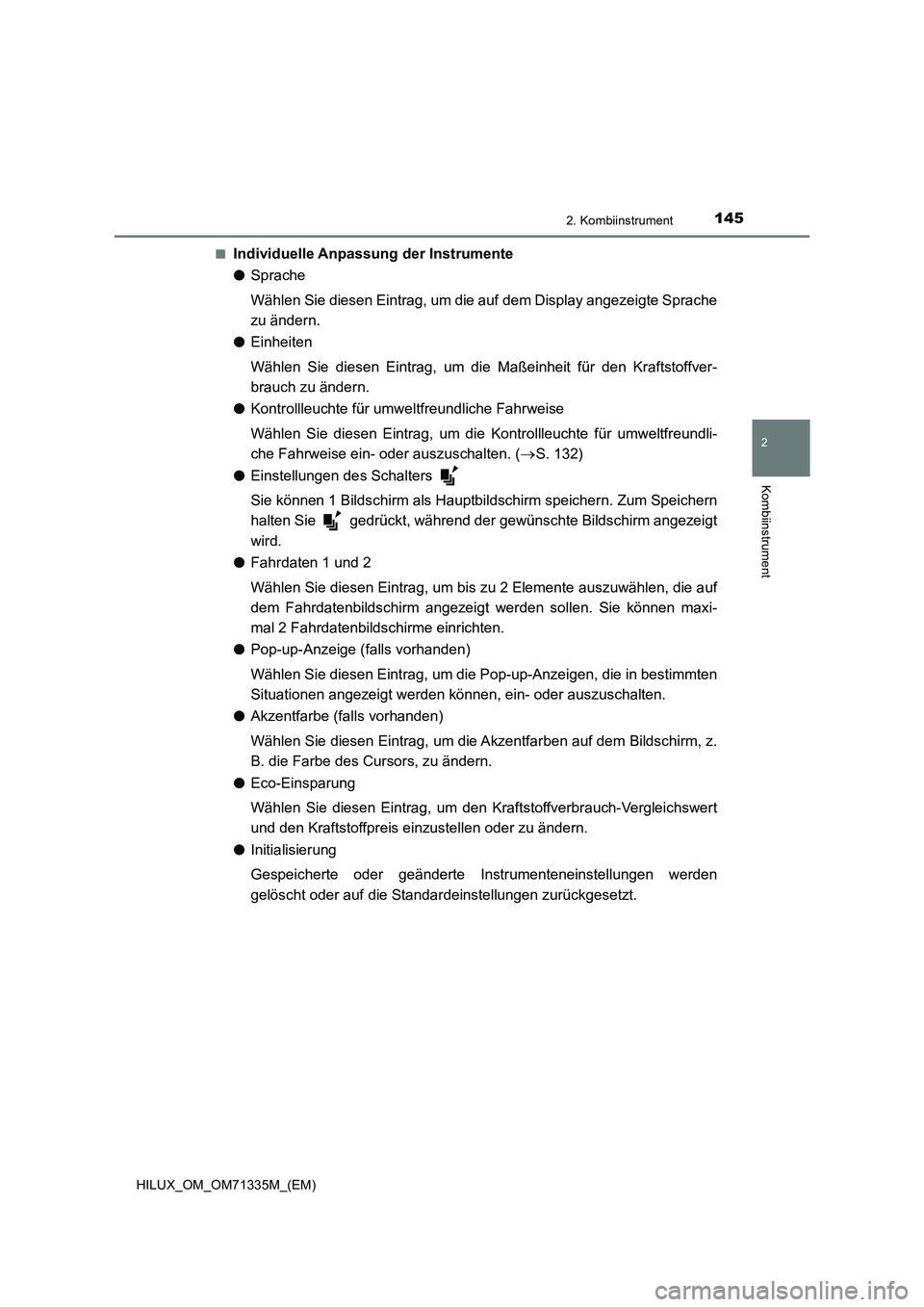 TOYOTA HILUX 2021  Betriebsanleitungen (in German) 1452. Kombiinstrument
2
Kombiinstrument
HILUX_OM_OM71335M_(EM)�Q
Individuelle Anpassung der Instrumente
�OSprache
Wählen Sie diesen Eintrag, um die auf dem Display angezeigte Sprache
zu ändern.
�OEi