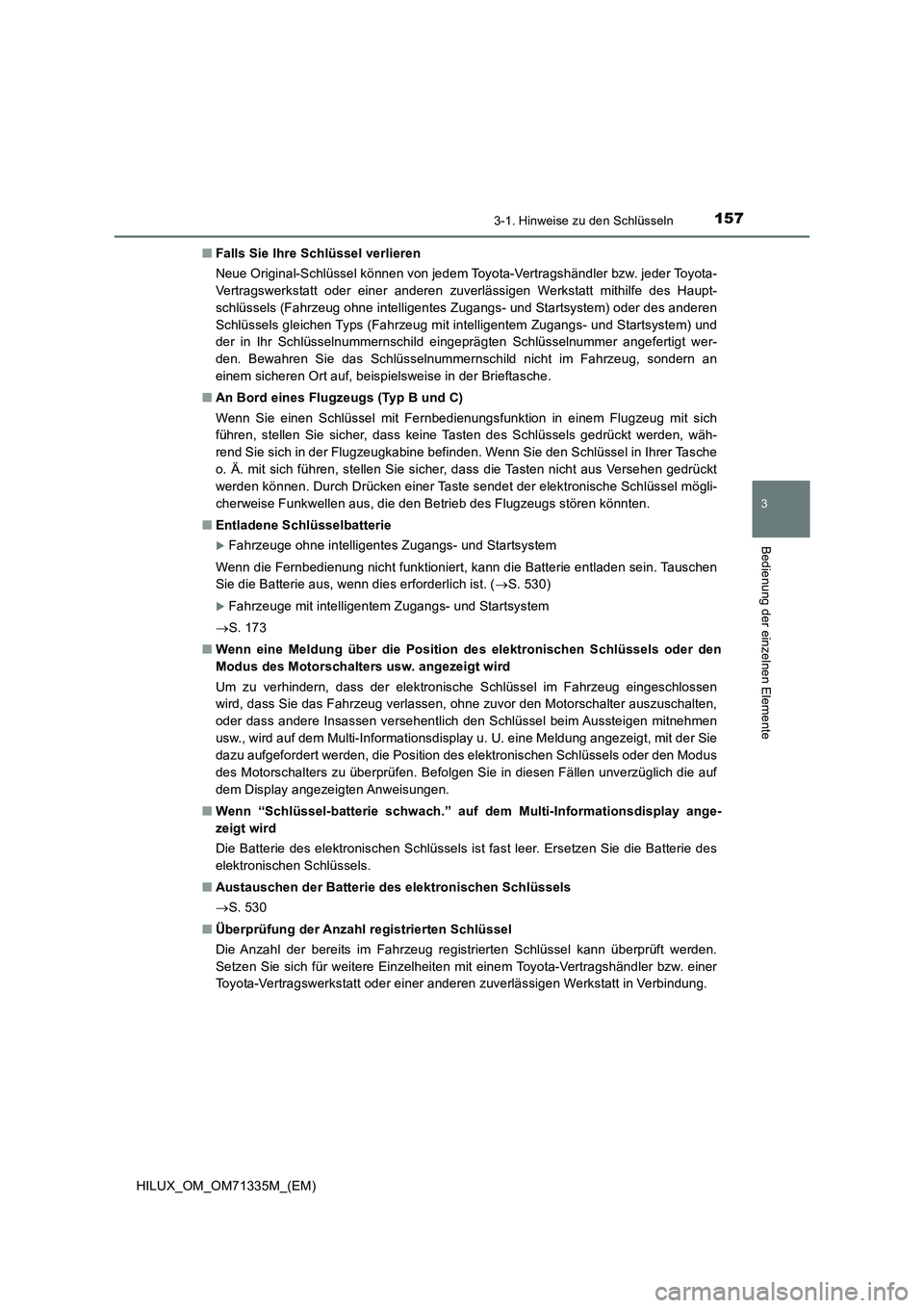 TOYOTA HILUX 2021  Betriebsanleitungen (in German) 1573-1. Hinweise zu den Schlüsseln
3
Bedienung der einzelnen Elemente
HILUX_OM_OM71335M_(EM)�QFalls Sie Ihre Schlüssel verlieren
Neue Original-Schlüssel können von jedem Toyota-Vertragshändler bz