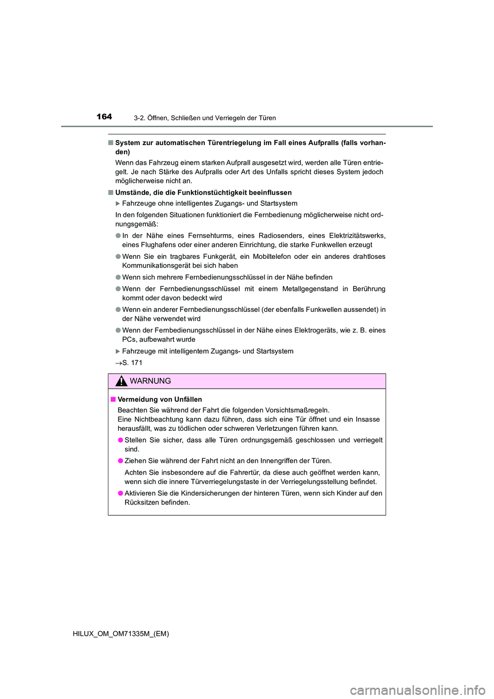 TOYOTA HILUX 2021  Betriebsanleitungen (in German) 1643-2. Öffnen, Schließen und Verriegeln der Türen
HILUX_OM_OM71335M_(EM)
�QSystem zur automatischen Türentriegelung im Fall eines Aufpralls (falls vorhan- 
den) 
Wenn das Fahrzeug einem starken A