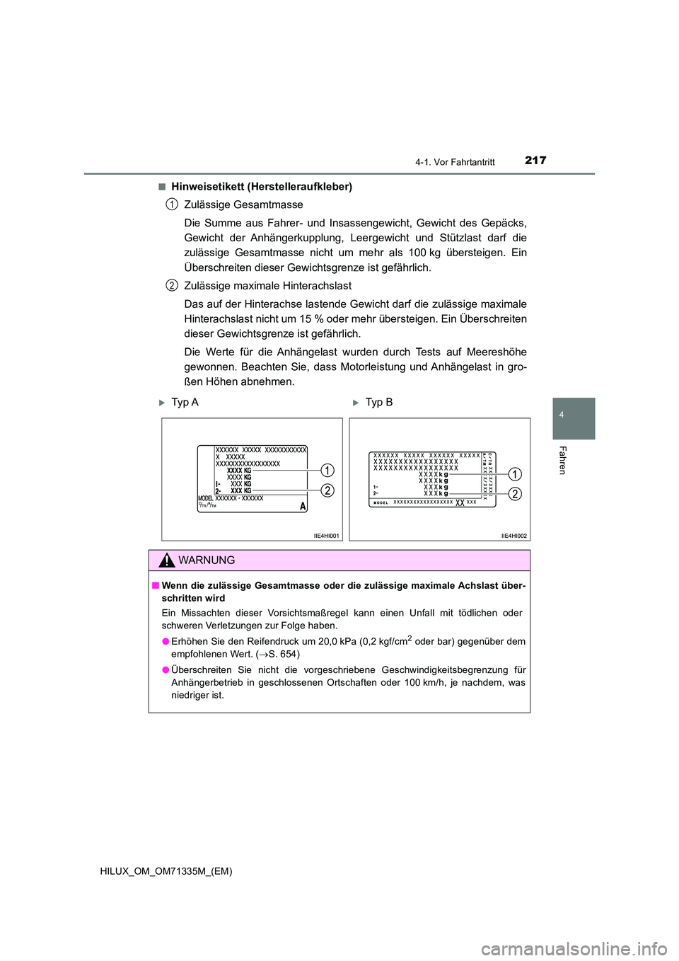 TOYOTA HILUX 2021  Betriebsanleitungen (in German) 2174-1. Vor Fahrtantritt
4
Fahren
HILUX_OM_OM71335M_(EM) 
�QHinweisetikett (Herstelleraufkleber) 
Zulässige Gesamtmasse 
Die Summe aus Fahrer- und Insassengewicht, Gewicht des Gepäcks, 
Gewicht der 