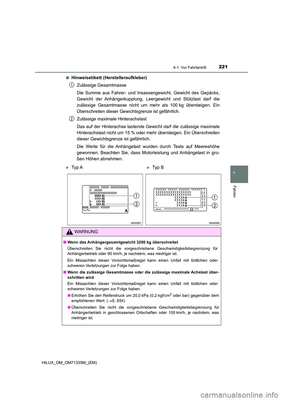 TOYOTA HILUX 2021  Betriebsanleitungen (in German) 2214-1. Vor Fahrtantritt
4
Fahren
HILUX_OM_OM71335M_(EM) 
�QHinweisetikett (Herstelleraufkleber) 
Zulässige Gesamtmasse 
Die Summe aus Fahrer- und Insassengewicht, Gewicht des Gepäcks, 
Gewicht der 