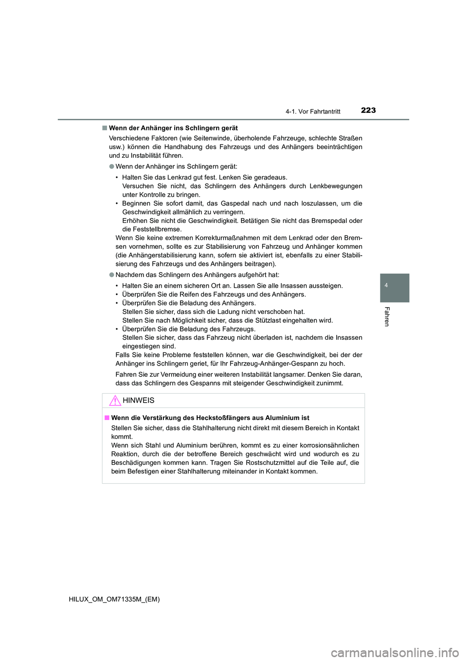 TOYOTA HILUX 2021  Betriebsanleitungen (in German) 2234-1. Vor Fahrtantritt
4
Fahren
HILUX_OM_OM71335M_(EM) 
�Q Wenn der Anhänger ins Schlingern gerät 
Verschiedene Faktoren (wie Seitenwinde, überholende Fahrzeuge, schlechte Straßen 
usw.) können