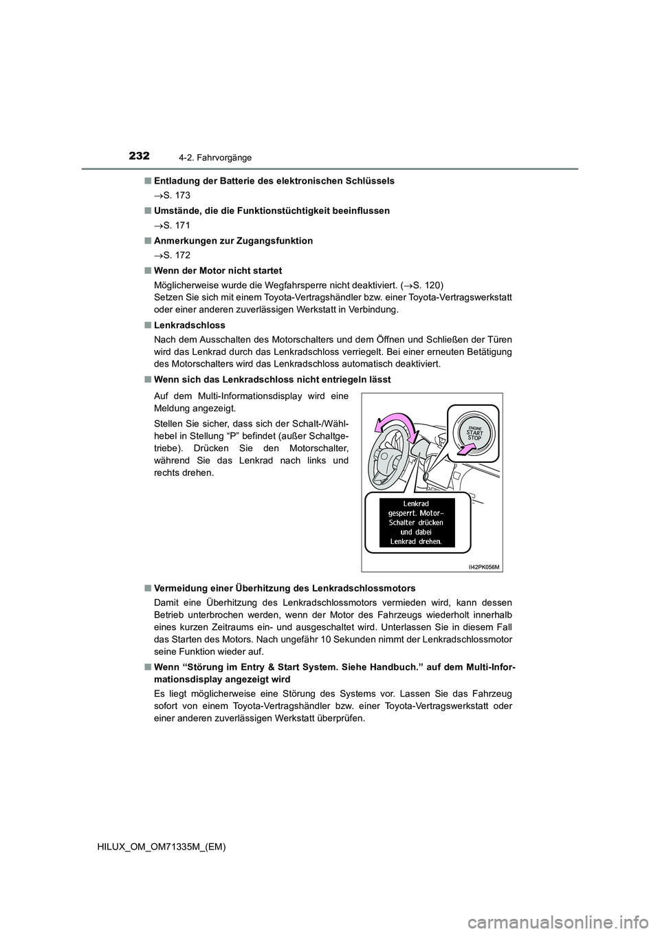 TOYOTA HILUX 2021  Betriebsanleitungen (in German) 2324-2. Fahrvorgänge
HILUX_OM_OM71335M_(EM)�QEntladung der Batterie des elektronischen Schlüssels
S. 173
�QUmstände, die die Funktionstüchtigkeit beeinflussen
S. 171
�QAnmerkungen zur Zugang