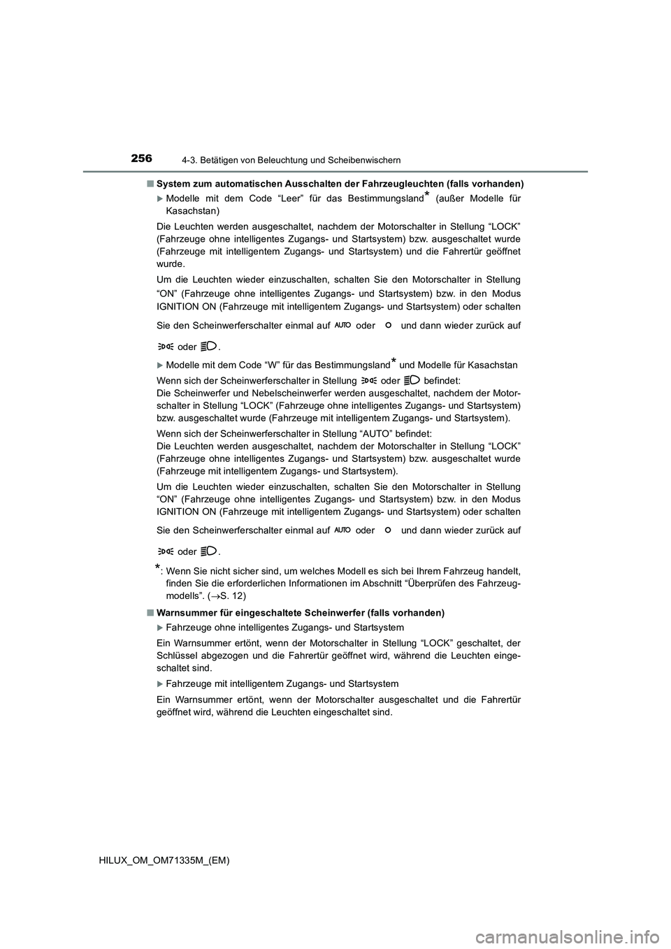 TOYOTA HILUX 2021  Betriebsanleitungen (in German) 2564-3. Betätigen von Beleuchtung und Scheibenwischern
HILUX_OM_OM71335M_(EM) 
�Q System zum automatischen Ausschalten der Fahrzeugleuchten (falls vorhanden)
Modelle mit dem Code “Leer” für d
