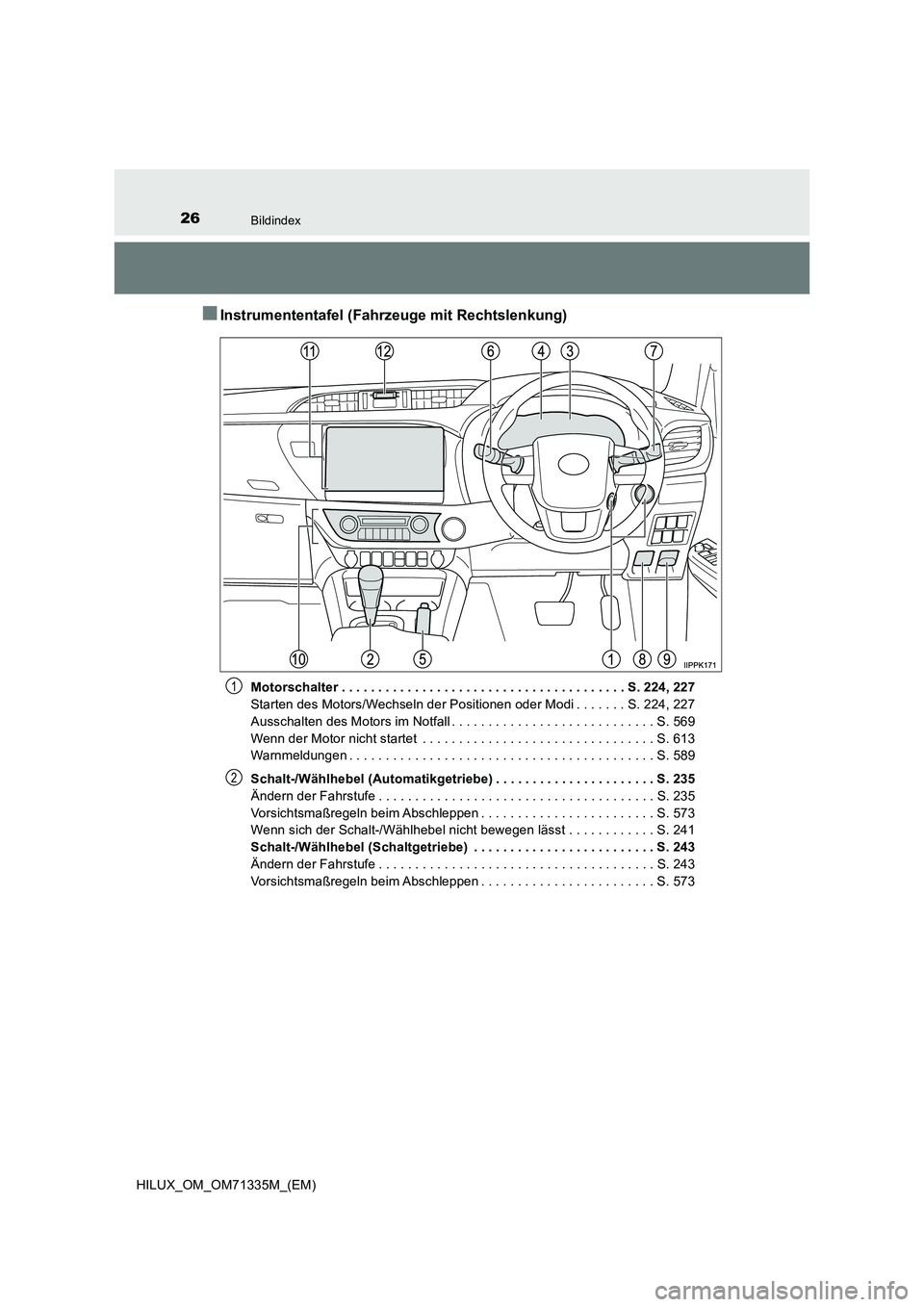 TOYOTA HILUX 2021  Betriebsanleitungen (in German) 26Bildindex
HILUX_OM_OM71335M_(EM)
�QInstrumententafel (Fahrzeuge mit Rechtslenkung)
Motorschalter . . . . . . . . . . . . . . . . . . . . . . . . . . . . . . . . . . . . . . . S. 224, 227
Starten des