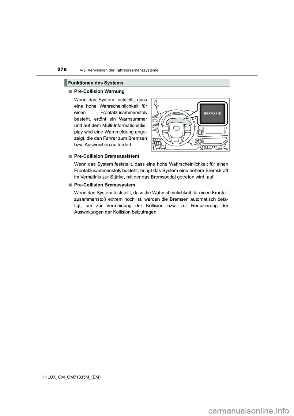 TOYOTA HILUX 2021  Betriebsanleitungen (in German) 2784-5. Verwenden der Fahrerassistenzsysteme
HILUX_OM_OM71335M_(EM)�Q
Pre-Collision Warnung
Wenn das System feststellt, dass
eine hohe Wahrscheinlichkeit für
einen Frontalzusammenstoß
besteht, ertö