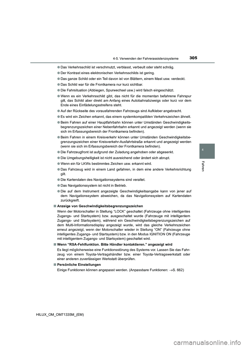 TOYOTA HILUX 2021  Betriebsanleitungen (in German) 3054-5. Verwenden der Fahrerassistenzsysteme
4
Fahren
HILUX_OM_OM71335M_(EM)�ODas Verkehrsschild ist verschmutzt, verblasst, verbeult oder steht schräg.
�ODer Kontrast eines elektronischen Verkehrssc