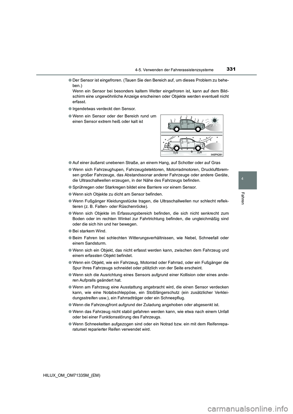 TOYOTA HILUX 2021  Betriebsanleitungen (in German) 3314-5. Verwenden der Fahrerassistenzsysteme
4
Fahren
HILUX_OM_OM71335M_(EM) 
�O Der Sensor ist eingefroren. (Tauen Sie den Bereich auf, um dieses Problem zu behe- 
ben.) 
Wenn ein Sensor bei besonder