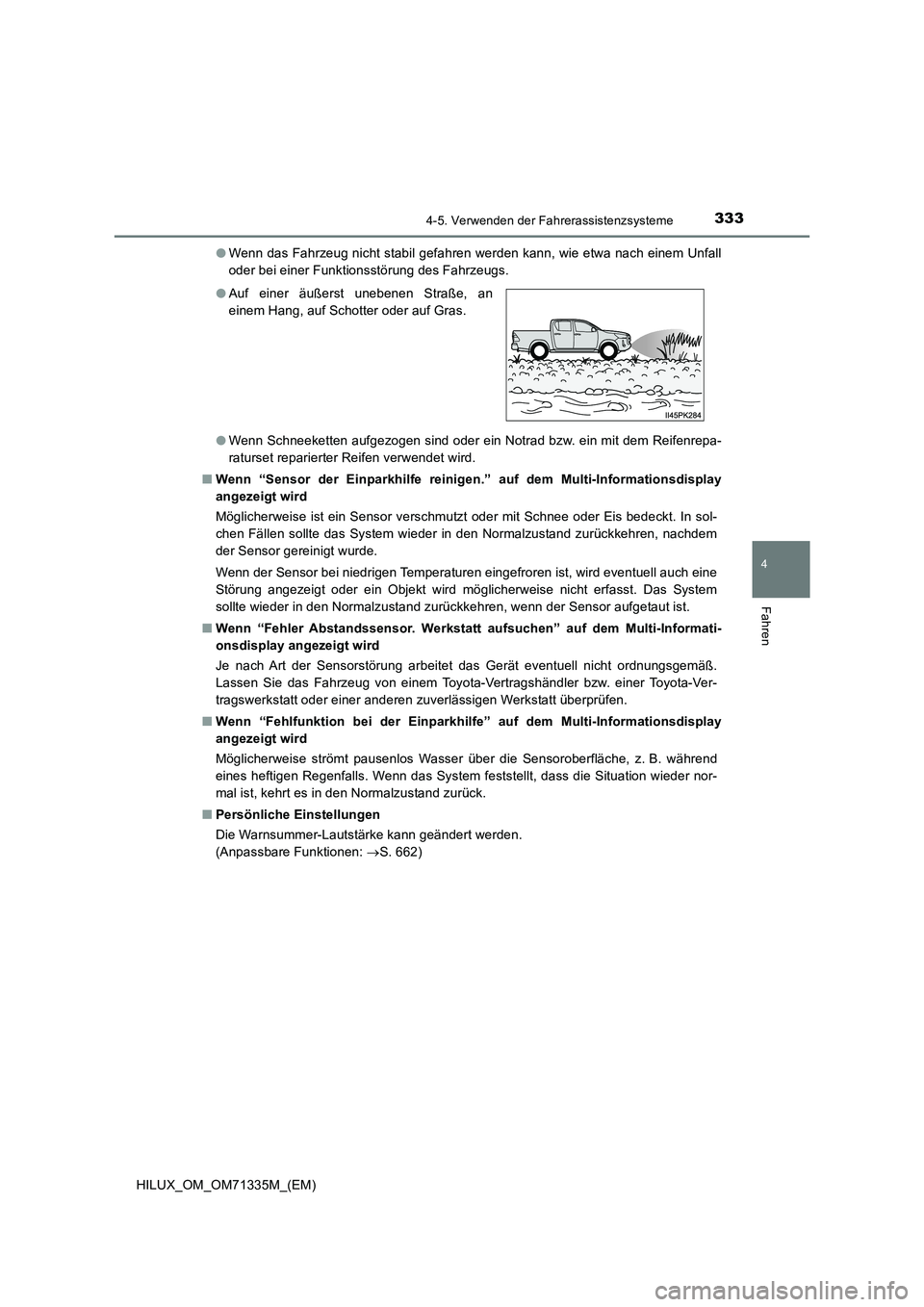 TOYOTA HILUX 2021  Betriebsanleitungen (in German) 3334-5. Verwenden der Fahrerassistenzsysteme
4
Fahren
HILUX_OM_OM71335M_(EM) 
�O Wenn das Fahrzeug nicht stabil gefahren werden kann, wie etwa nach einem Unfall 
oder bei einer Funktionsstörung des F