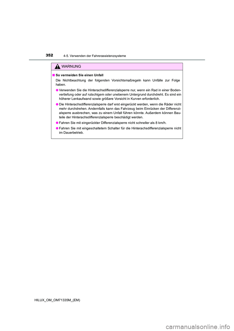 TOYOTA HILUX 2021  Betriebsanleitungen (in German) 3524-5. Verwenden der Fahrerassistenzsysteme
HILUX_OM_OM71335M_(EM)
WARNUNG
�QSo vermeiden Sie einen Unfall 
Die Nichtbeachtung der folgenden Vorsichtsmaßregeln kann Unfälle zur Folge 
haben. 
�O Ve