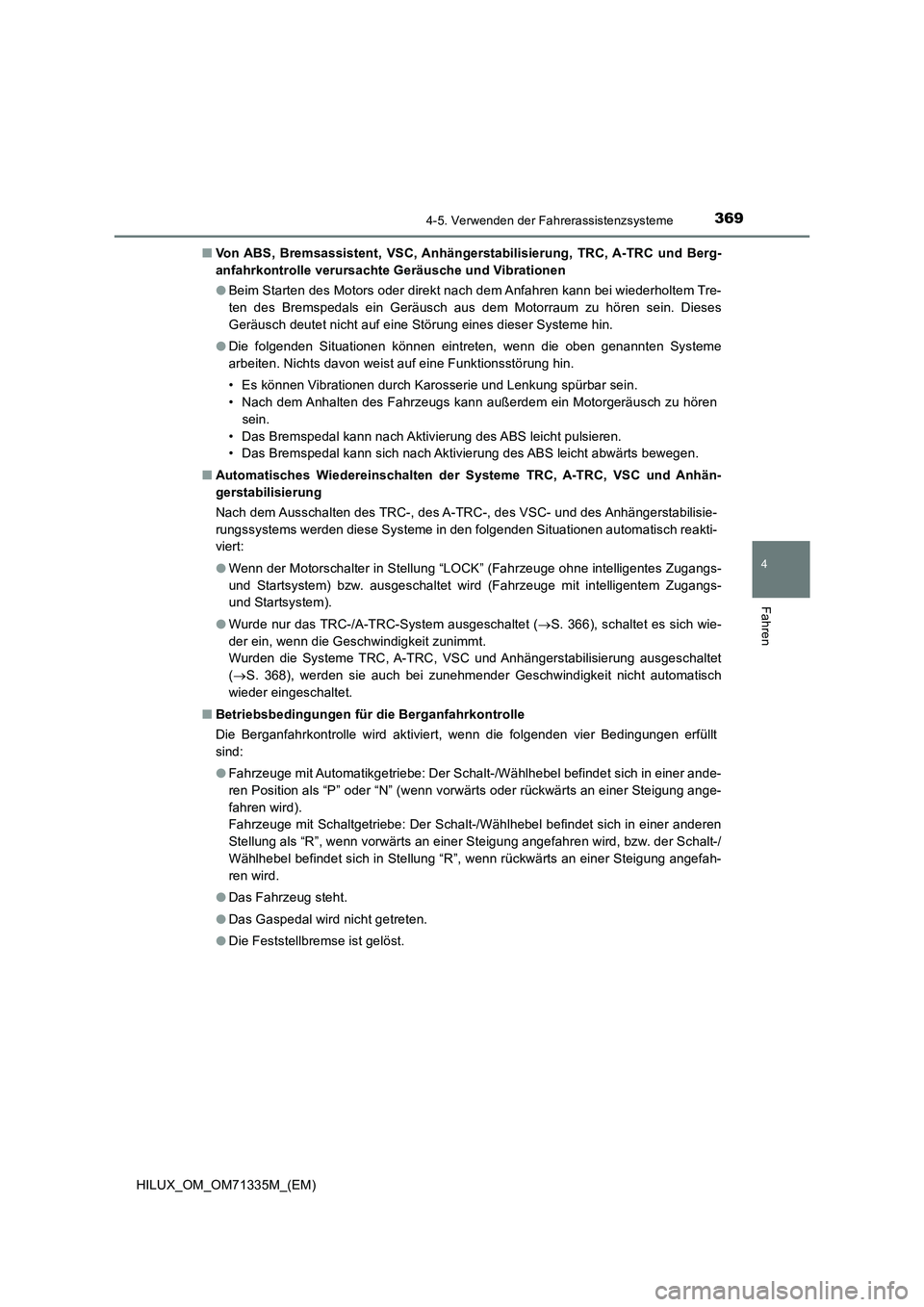 TOYOTA HILUX 2021  Betriebsanleitungen (in German) 3694-5. Verwenden der Fahrerassistenzsysteme
4
Fahren
HILUX_OM_OM71335M_(EM)�QVon ABS, Bremsassistent, VSC, Anhängerstabilisierung, TRC, A-TRC und Berg-
anfahrkontrolle verursachte Geräusche und Vib