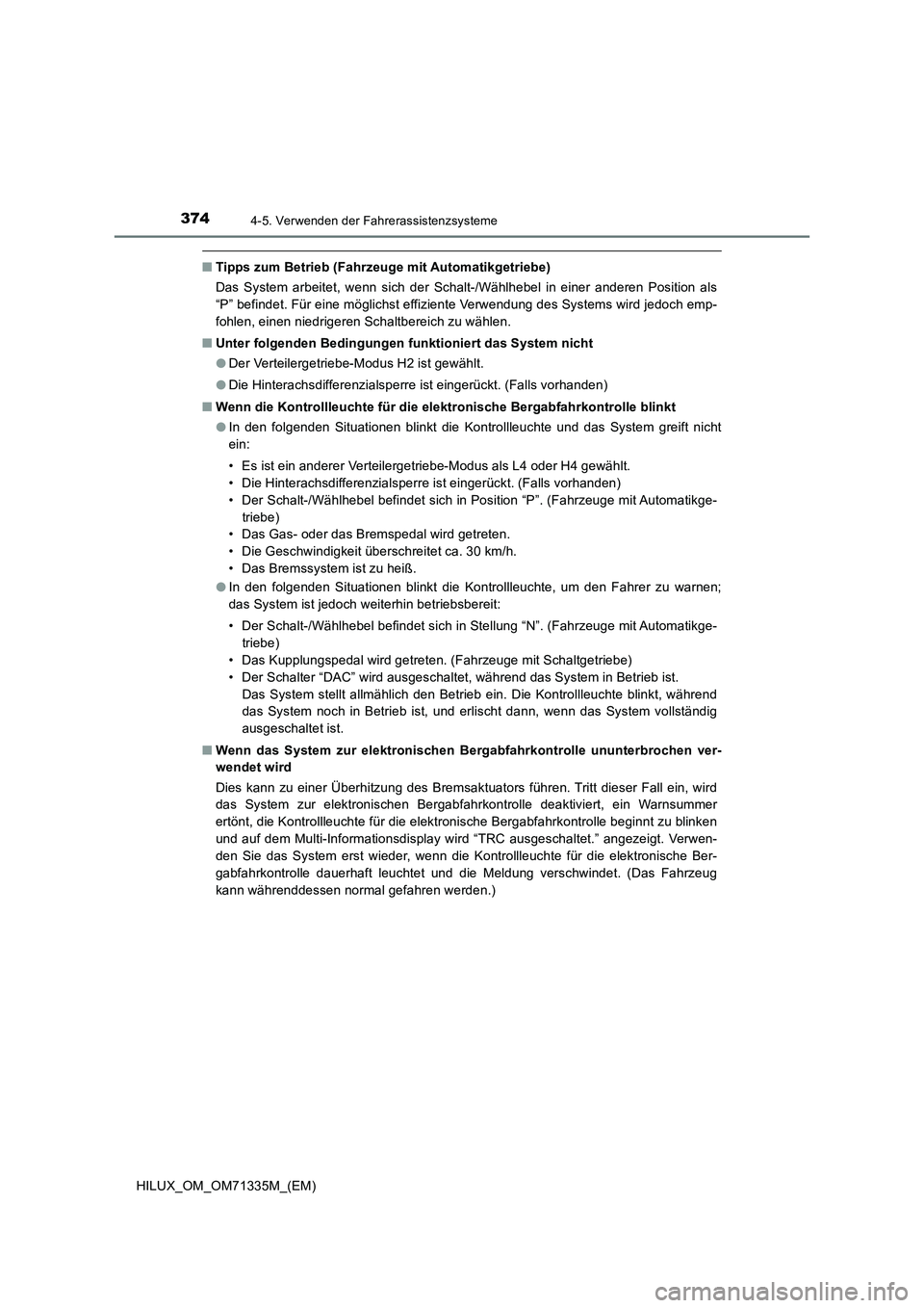 TOYOTA HILUX 2021  Betriebsanleitungen (in German) 3744-5. Verwenden der Fahrerassistenzsysteme
HILUX_OM_OM71335M_(EM)
�QTipps zum Betrieb (Fahrzeuge mit Automatikgetriebe)
Das System arbeitet, wenn sich der Schalt-/Wählhebel in einer anderen Positio