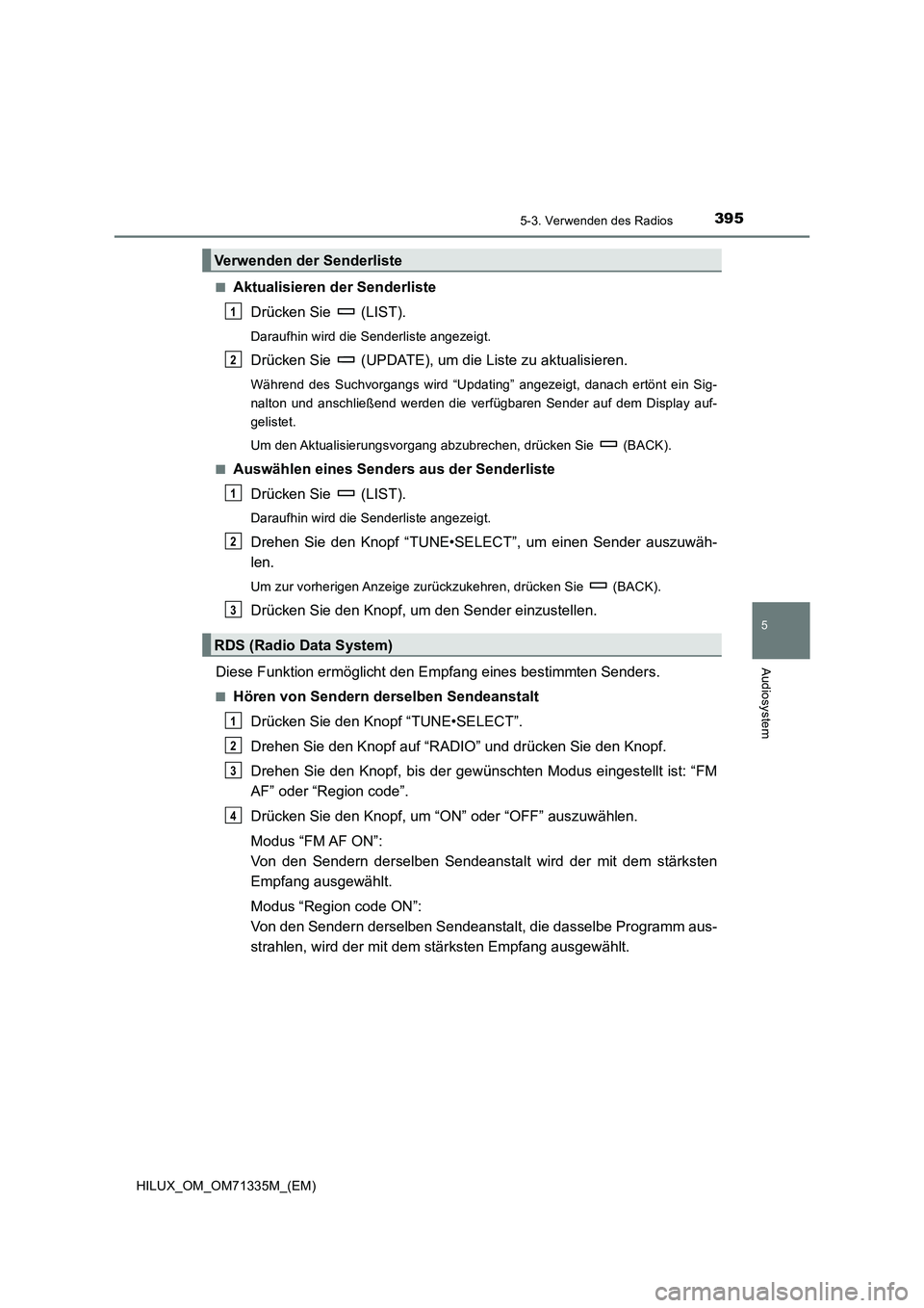TOYOTA HILUX 2021  Betriebsanleitungen (in German) 3955-3. Verwenden des Radios
5
Audiosystem
HILUX_OM_OM71335M_(EM)�Q
Aktualisieren der Senderliste
Drücken Sie   (LIST).
Daraufhin wird die Senderliste angezeigt.
Drücken Sie   (UPDATE), um die Liste