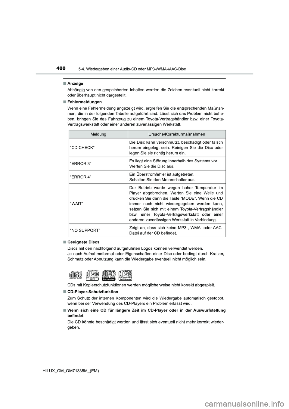 TOYOTA HILUX 2021  Betriebsanleitungen (in German) 4005-4. Wiedergeben einer Audio-CD oder MP3-/WMA-/AAC-Disc
HILUX_OM_OM71335M_(EM)
�QAnzeige
Abhängig von den gespeicherten Inhalten werden die Zeichen eventuell nicht korrekt
oder überhaupt nicht da