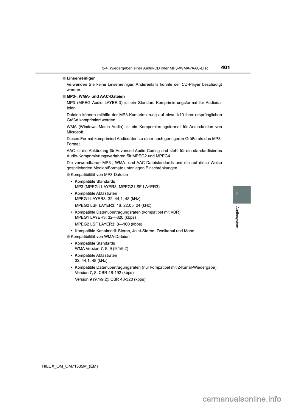 TOYOTA HILUX 2021  Betriebsanleitungen (in German) 4015-4. Wiedergeben einer Audio-CD oder MP3-/WMA-/AAC-Disc
5
Audiosystem
HILUX_OM_OM71335M_(EM)�QLinsenreiniger
Verwenden Sie keine Linsenreiniger. Anderenfalls könnte der CD-Player beschädigt
werde