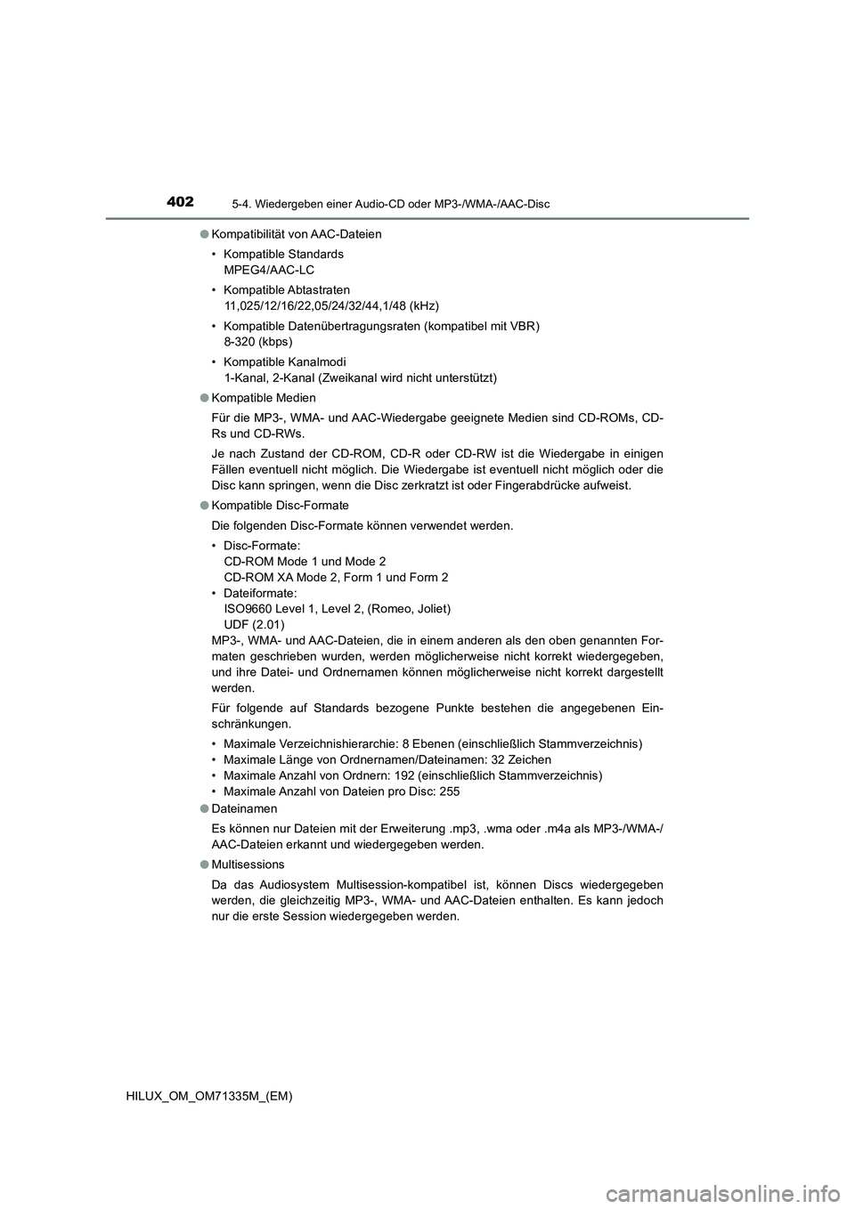 TOYOTA HILUX 2021  Betriebsanleitungen (in German) 4025-4. Wiedergeben einer Audio-CD oder MP3-/WMA-/AAC-Disc
HILUX_OM_OM71335M_(EM)�OKompatibilität von AAC-Dateien
• Kompatible Standards
MPEG4/AAC-LC
• Kompatible Abtastraten
11,025/12/16/22,05/2