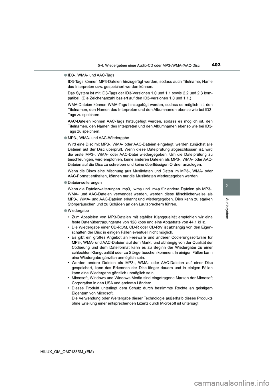 TOYOTA HILUX 2021  Betriebsanleitungen (in German) 4035-4. Wiedergeben einer Audio-CD oder MP3-/WMA-/AAC-Disc
5
Audiosystem
HILUX_OM_OM71335M_(EM)�OID3-, WMA- und AAC-Tags
ID3-Tags können MP3-Dateien hinzugefügt werden, sodass auch Titelname, Name
d