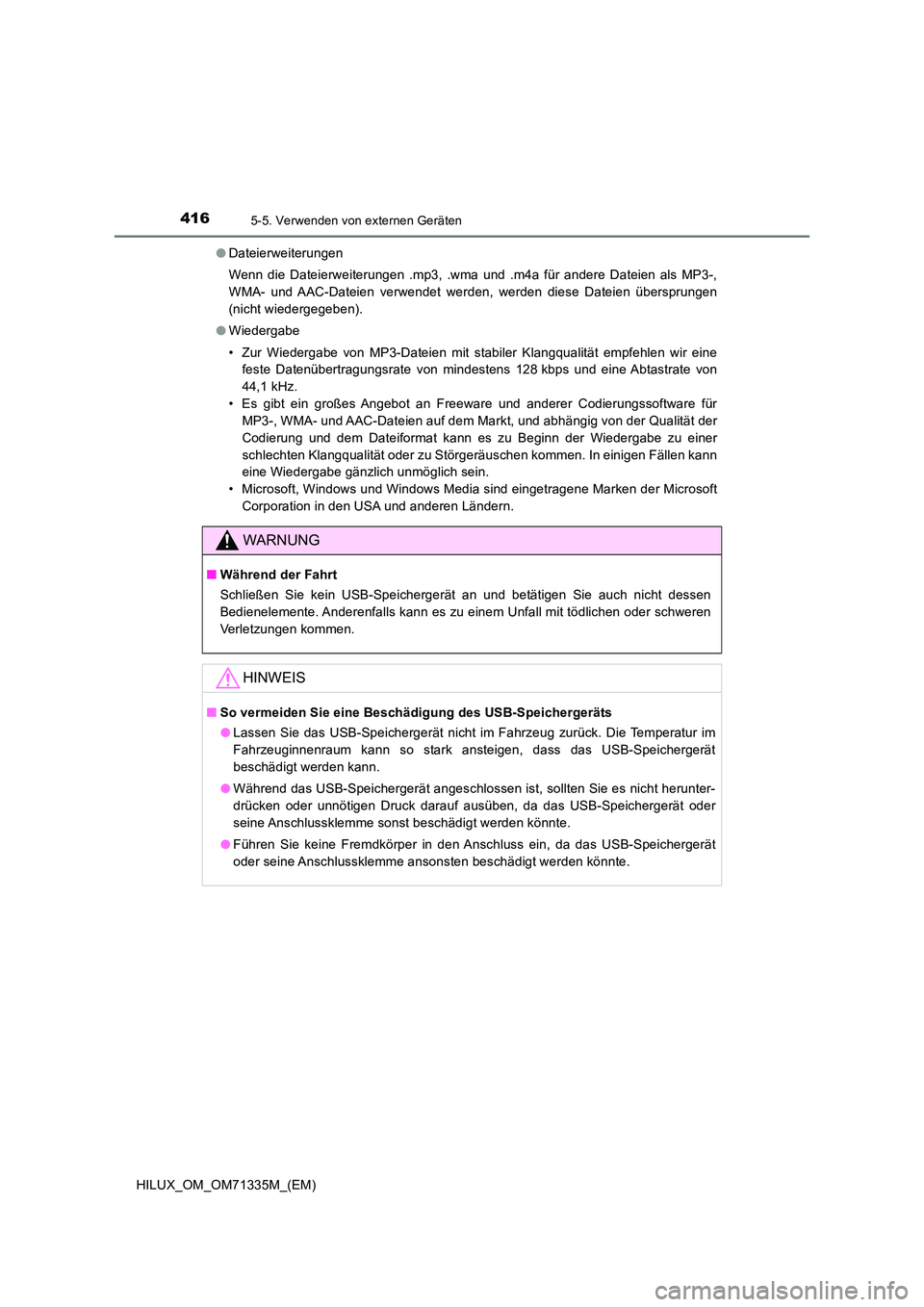 TOYOTA HILUX 2021  Betriebsanleitungen (in German) 4165-5. Verwenden von externen Geräten
HILUX_OM_OM71335M_(EM) 
�O Dateierweiterungen 
Wenn die Dateierweiterungen .mp3, .wma und .m4a für andere Dateien als MP3-, 
WMA- und AAC-Dateien verwendet wer