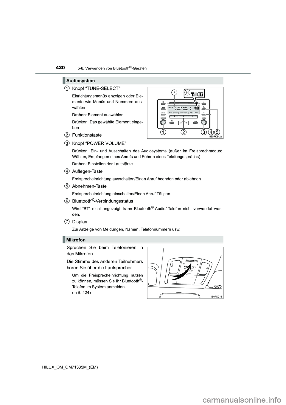 TOYOTA HILUX 2021 Betriebsanleitungen (in German) 4205-6. Verwenden von Bluetooth®-Geräten
HILUX_OM_OM71335M_(EM)
Knopf “TUNE•SELECT”
Einrichtungsmenüs anzeigen oder Ele-
mente wie Menüs und Nummern aus-
wählen
Drehen: Element auswählen
D TOYOTA HILUX 2021 Betriebsanleitungen (in German) 4205-6. Verwenden von Bluetooth®-Geräten
HILUX_OM_OM71335M_(EM)
Knopf “TUNE•SELECT”
Einrichtungsmenüs anzeigen oder Ele-
mente wie Menüs und Nummern aus-
wählen
Drehen: Element auswählen
D