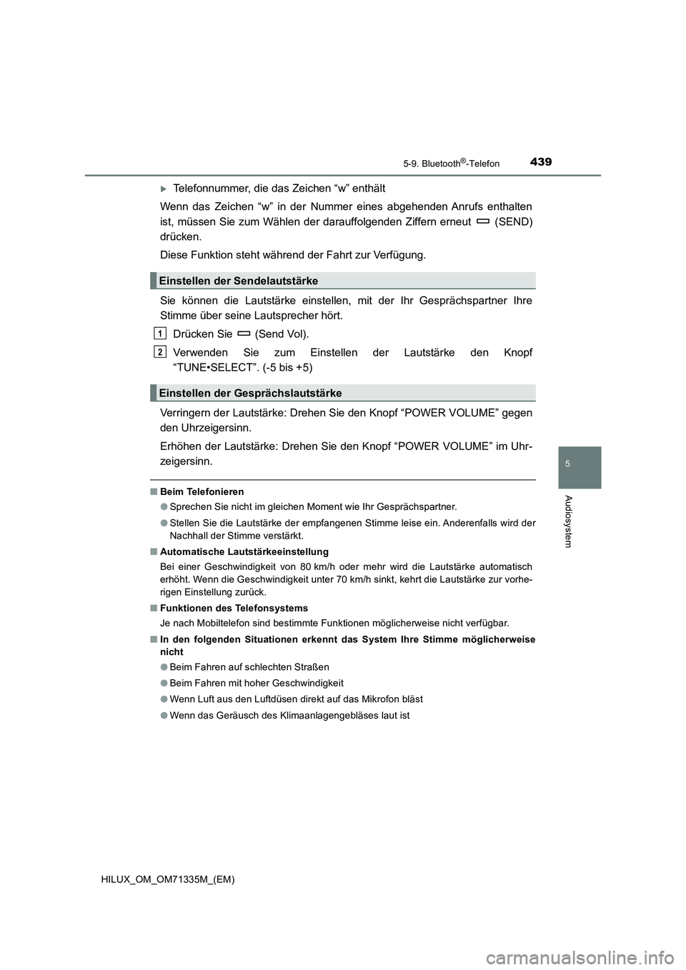 TOYOTA HILUX 2021  Betriebsanleitungen (in German) 4395-9. Bluetooth®-Telefon
5
Audiosystem
HILUX_OM_OM71335M_(EM)
Telefonnummer, die das Zeichen “w” enthält
Wenn das Zeichen “w” in der Nummer eines abgehenden Anrufs enthalten
ist, müsse