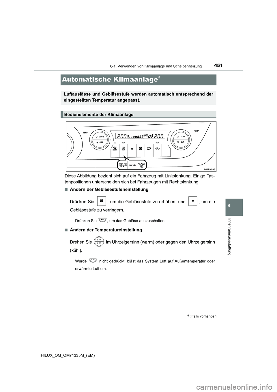 TOYOTA HILUX 2021  Betriebsanleitungen (in German) 4516-1. Verwenden von Klimaanlage und Scheibenheizung
HILUX_OM_OM71335M_(EM)
6
Innenraumausstattung
Automatische Klimaanlage
Diese Abbildung bezieht sich auf ein Fahrzeug mit Linkslenkung. Einige T