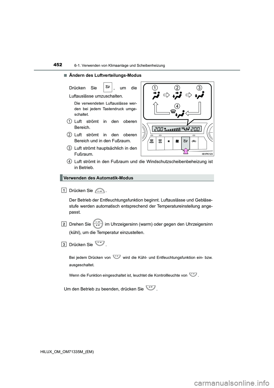 TOYOTA HILUX 2021  Betriebsanleitungen (in German) 4526-1. Verwenden von Klimaanlage und Scheibenheizung
HILUX_OM_OM71335M_(EM) 
�QÄndern des Luftverteilungs-Modus 
Drücken Sie  , um die 
Luftauslässe umzuschalten.
Die verwendeten Luftauslässe wer