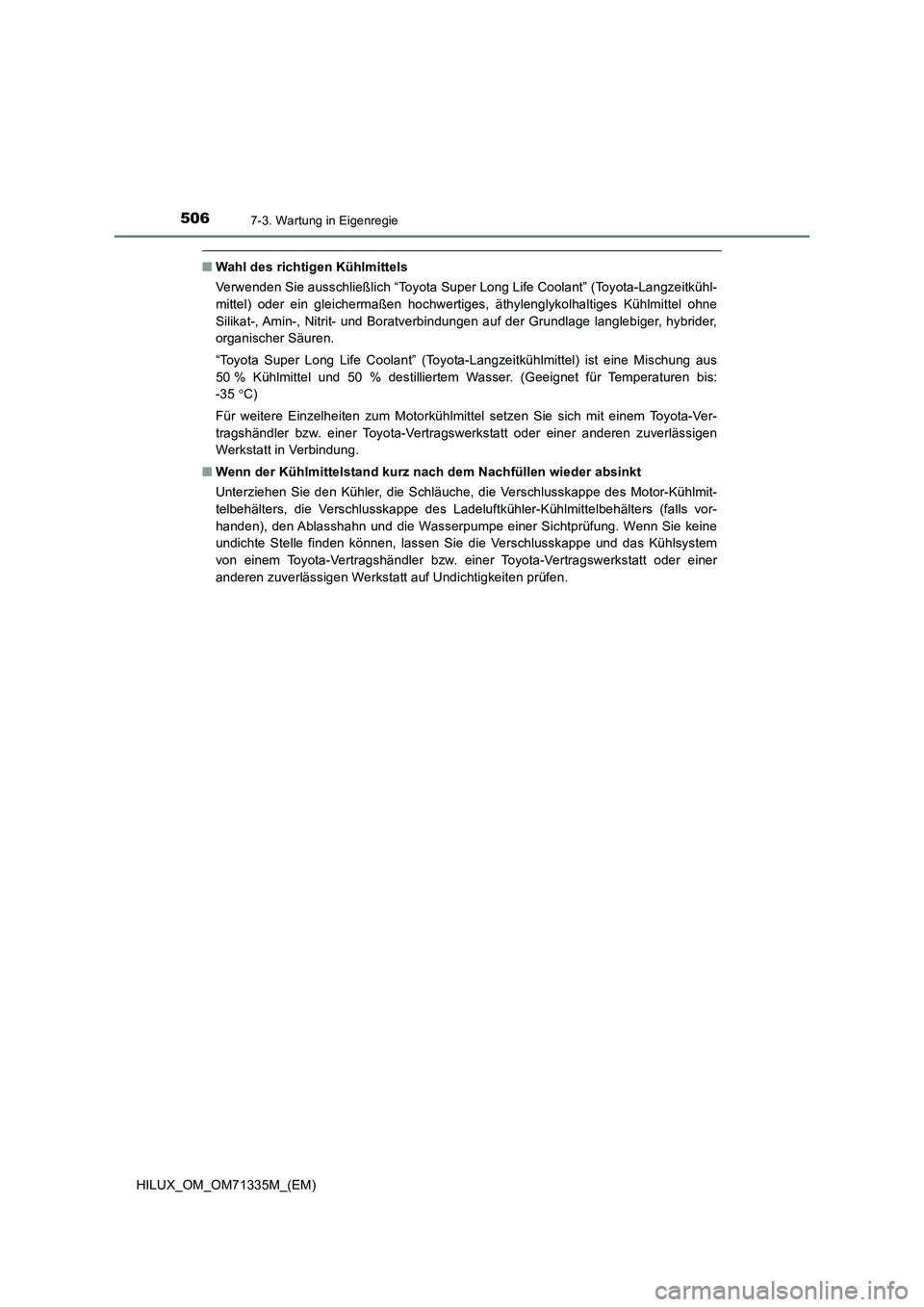 TOYOTA HILUX 2021  Betriebsanleitungen (in German) 5067-3. Wartung in Eigenregie
HILUX_OM_OM71335M_(EM)
�QWahl des richtigen Kühlmittels
Verwenden Sie ausschließlich “Toyota Super Long Life Coolant” (Toyota-Langzeitkühl-
mittel) oder ein gleich