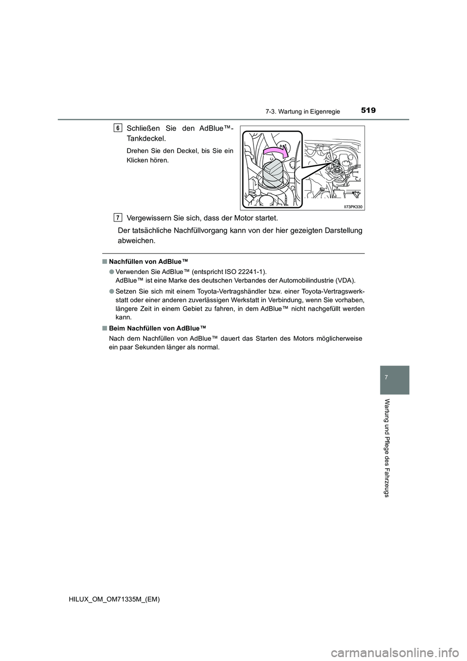TOYOTA HILUX 2021  Betriebsanleitungen (in German) 5197-3. Wartung in Eigenregie
HILUX_OM_OM71335M_(EM)
7
Wartung und Pflege des Fahrzeugs
Schließen Sie den AdBlue™- 
Tankdeckel.
Drehen Sie den Deckel, bis Sie ein 
Klicken hören.
Vergewissern Sie 