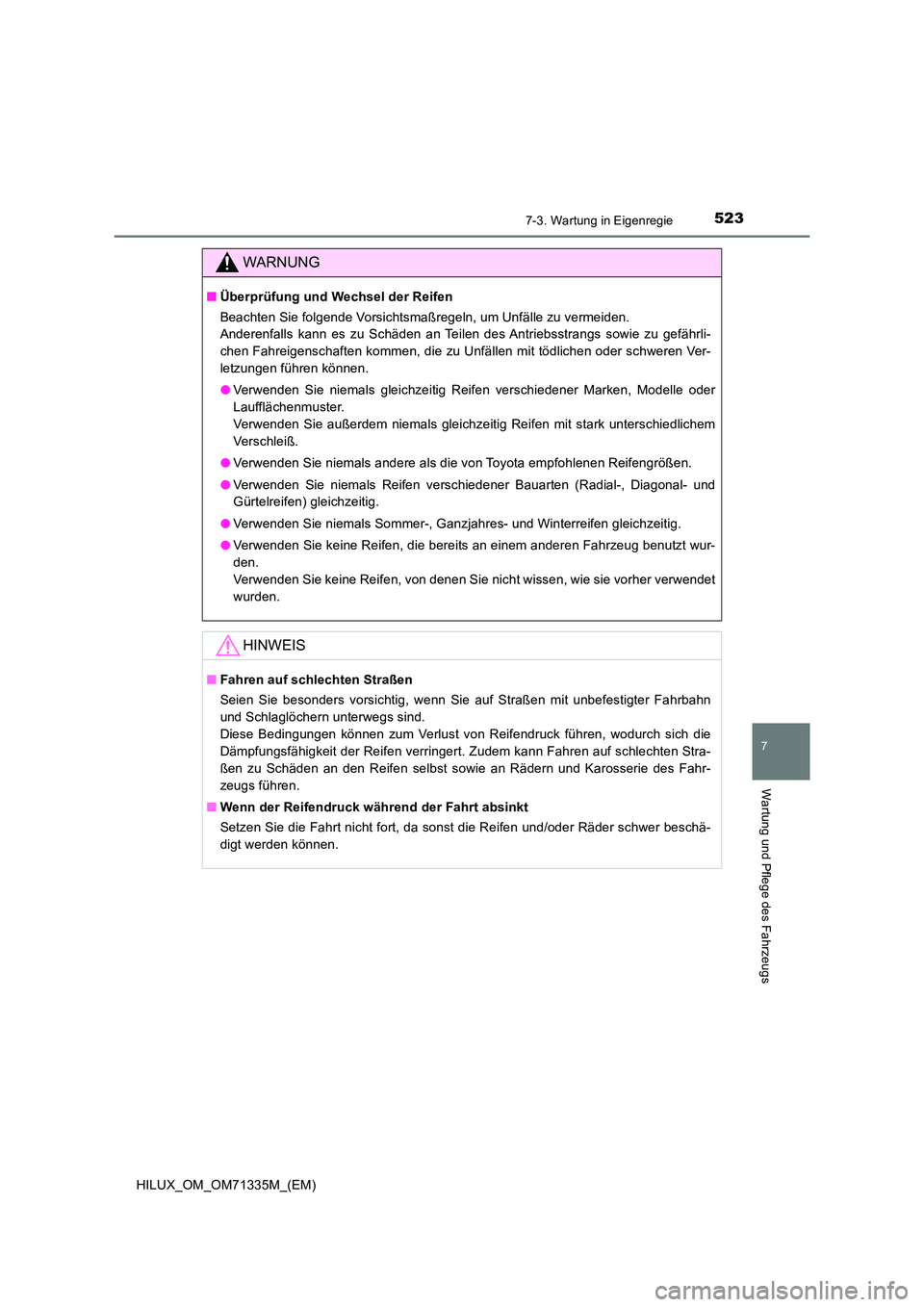 TOYOTA HILUX 2021  Betriebsanleitungen (in German) 5237-3. Wartung in Eigenregie
HILUX_OM_OM71335M_(EM)
7
Wartung und Pflege des Fahrzeugs
WARNUNG
�QÜberprüfung und Wechsel der Reifen 
Beachten Sie folgende Vorsichtsmaßregeln, um Unfälle zu vermei