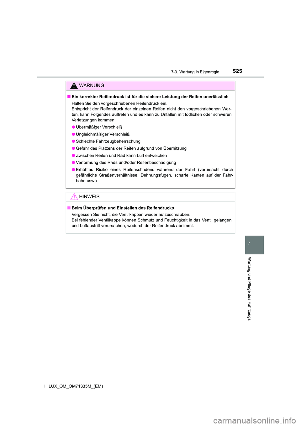 TOYOTA HILUX 2021  Betriebsanleitungen (in German) 5257-3. Wartung in Eigenregie
HILUX_OM_OM71335M_(EM)
7
Wartung und Pflege des Fahrzeugs
WARNUNG
�QEin korrekter Reifendruck ist für die sichere Leistung der Reifen unerlässlich 
Halten Sie den vorge